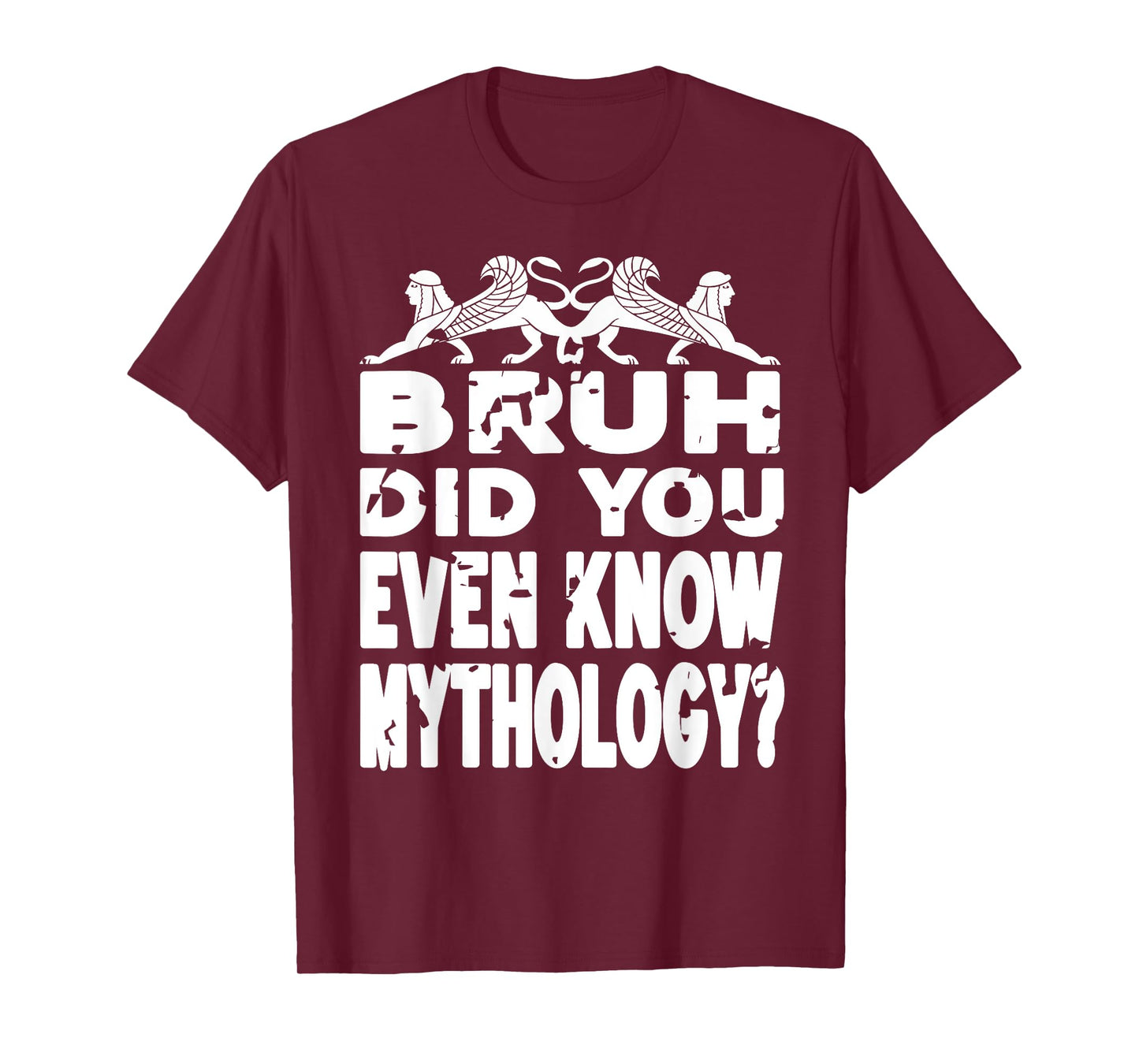 Do You Even Know Mythology Funny History Bruh Joke T-Shirt