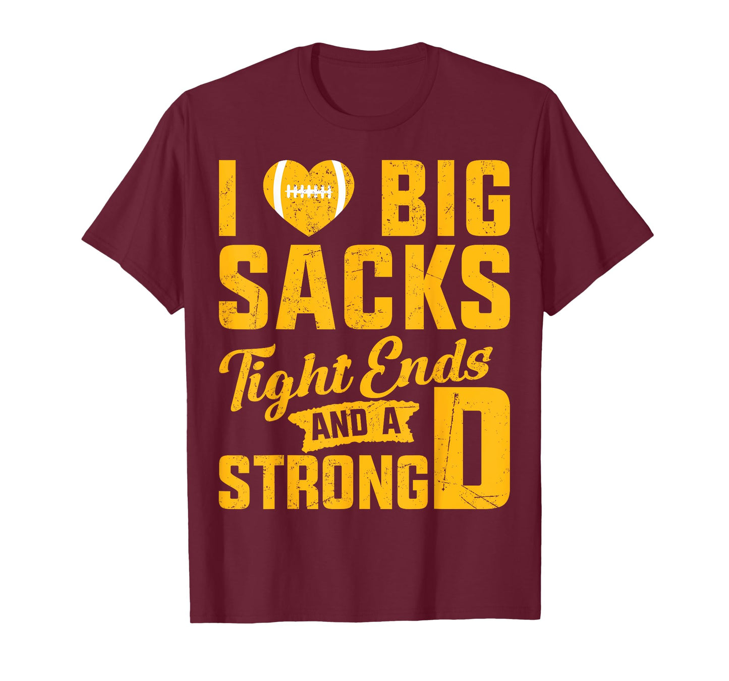 I Love Big Sacks Tight Ends And Strong D Football Saying T-Shirt