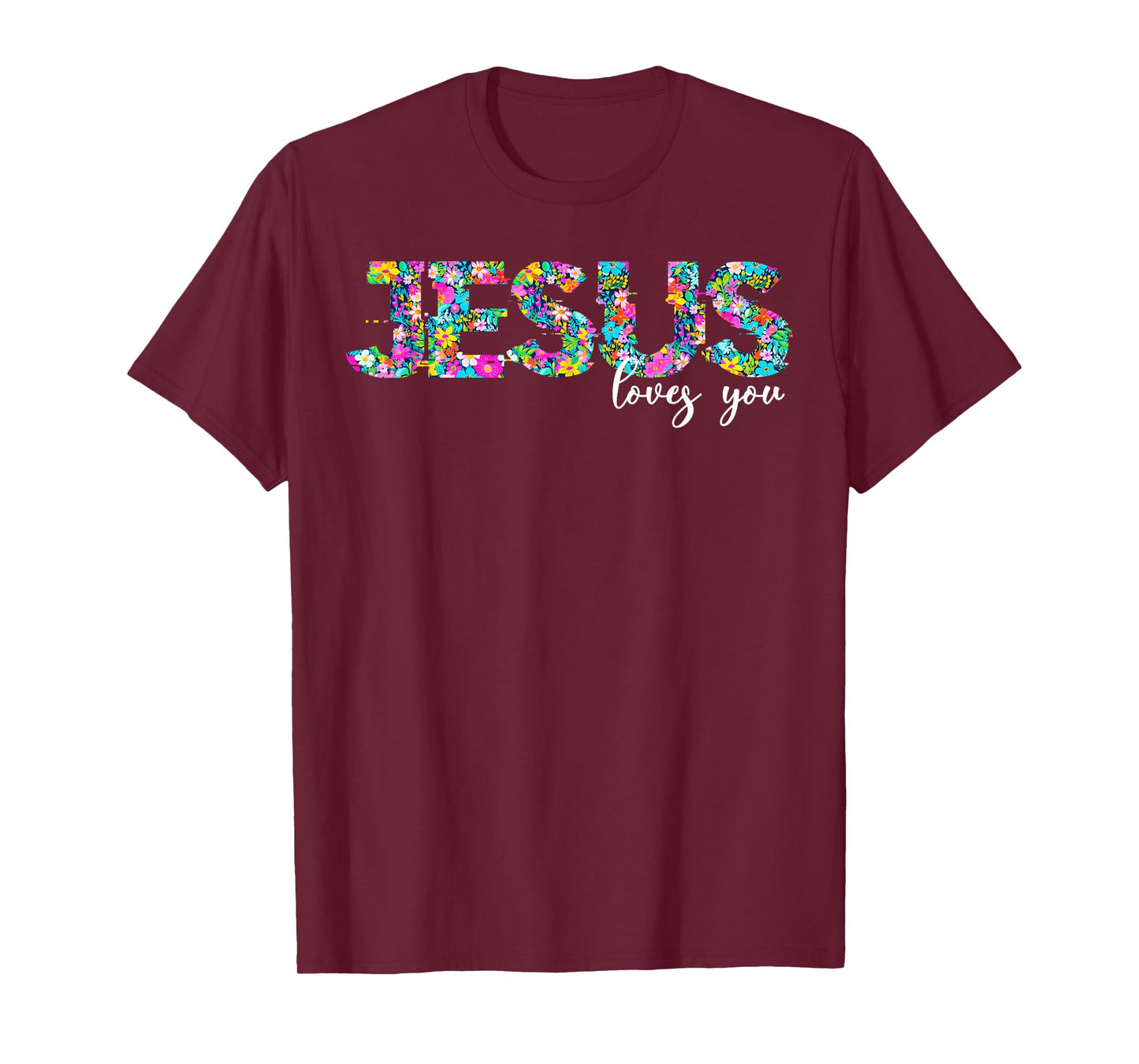 Jesus Loves You Floral Christian Faith Religious Christian T-Shirt