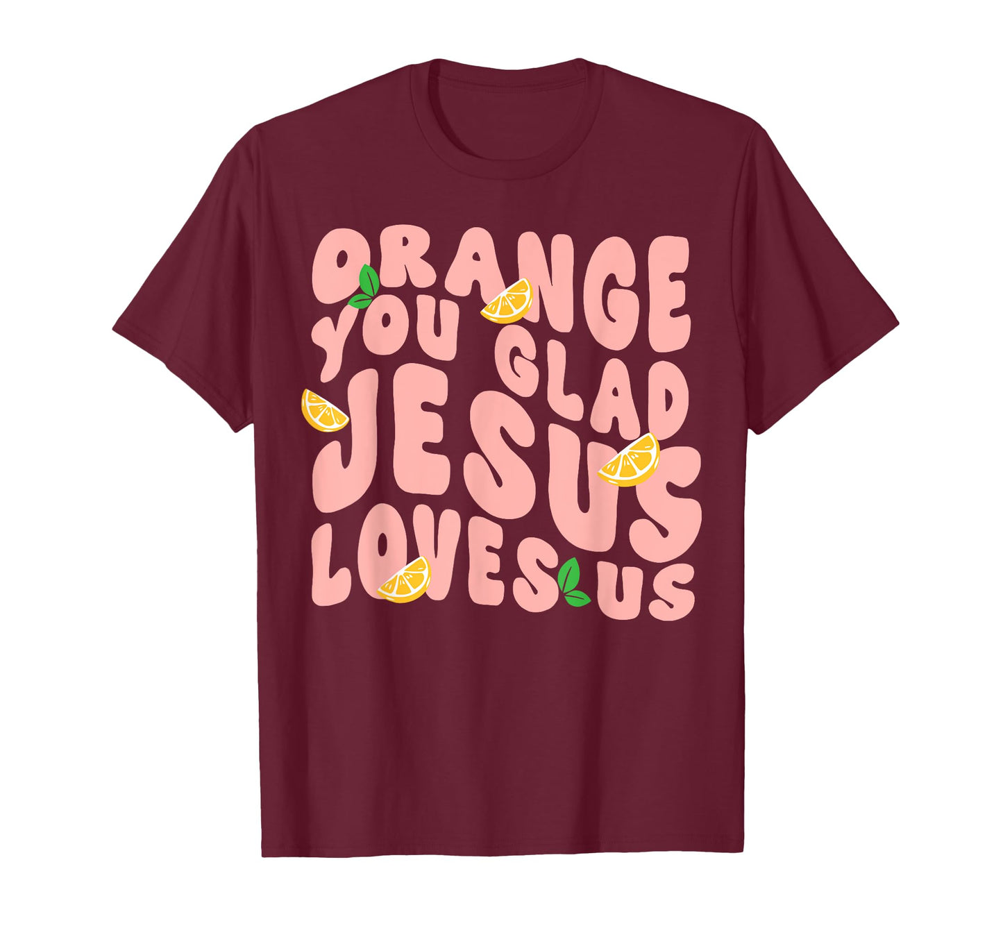 Jesus Orange You Glad Jesus Loves You Christian Cross God T-Shirt