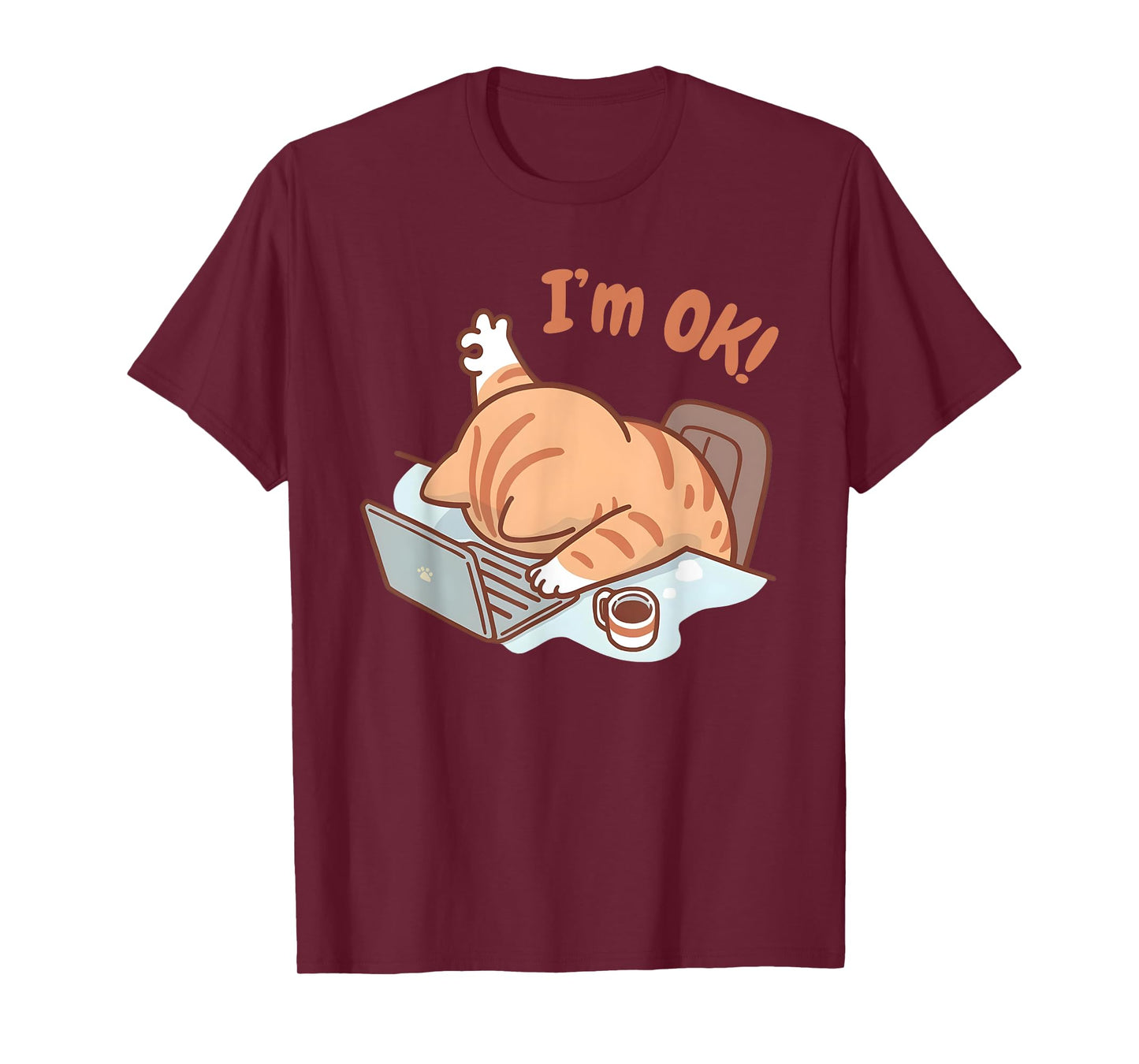 Cat I'm OK Sad Cat Hard Work Office Employee Funny Cool Cat T-Shirt for Men Women Kids
