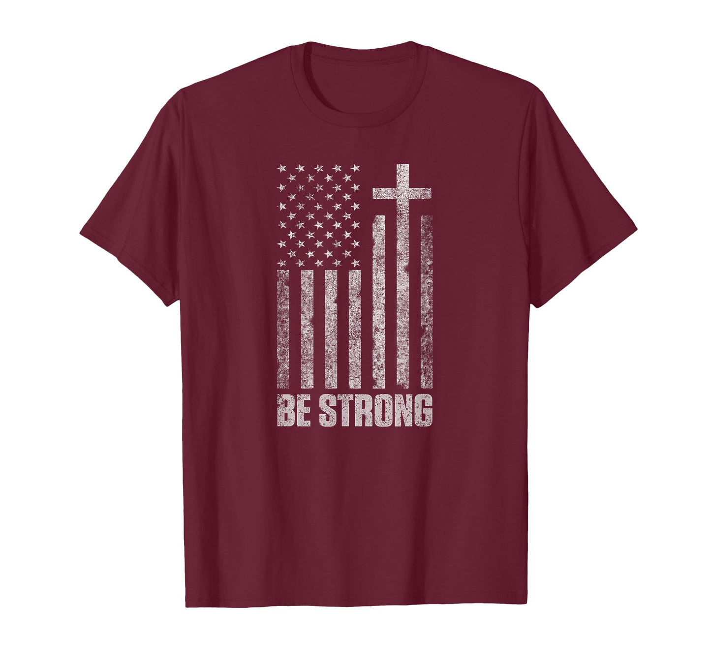 Be Strong Inspirational Men Women Christian American Flag T-Shirt