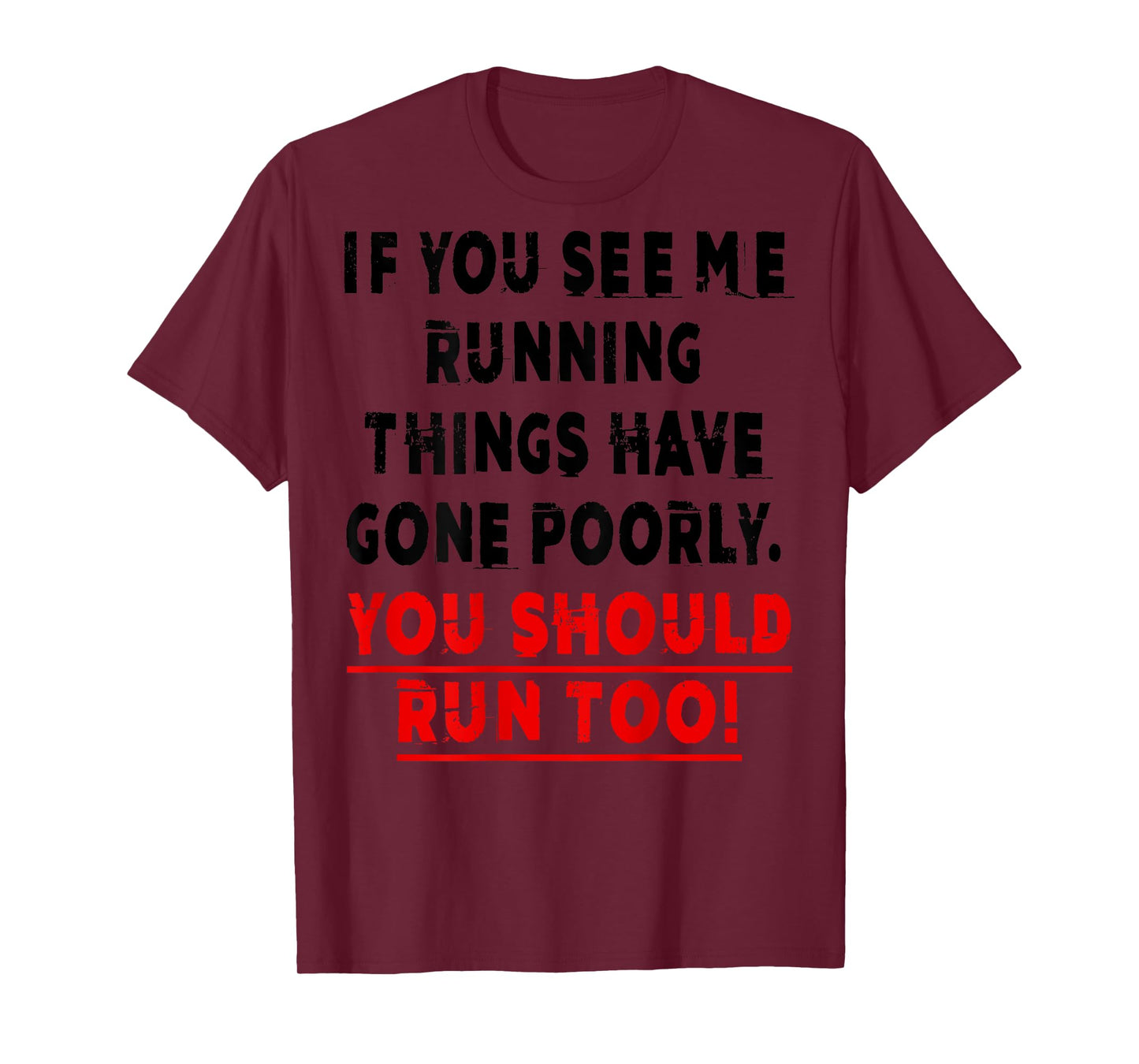 If You See Me Running Things Have Gone Poorly You Should Run T-Shirt