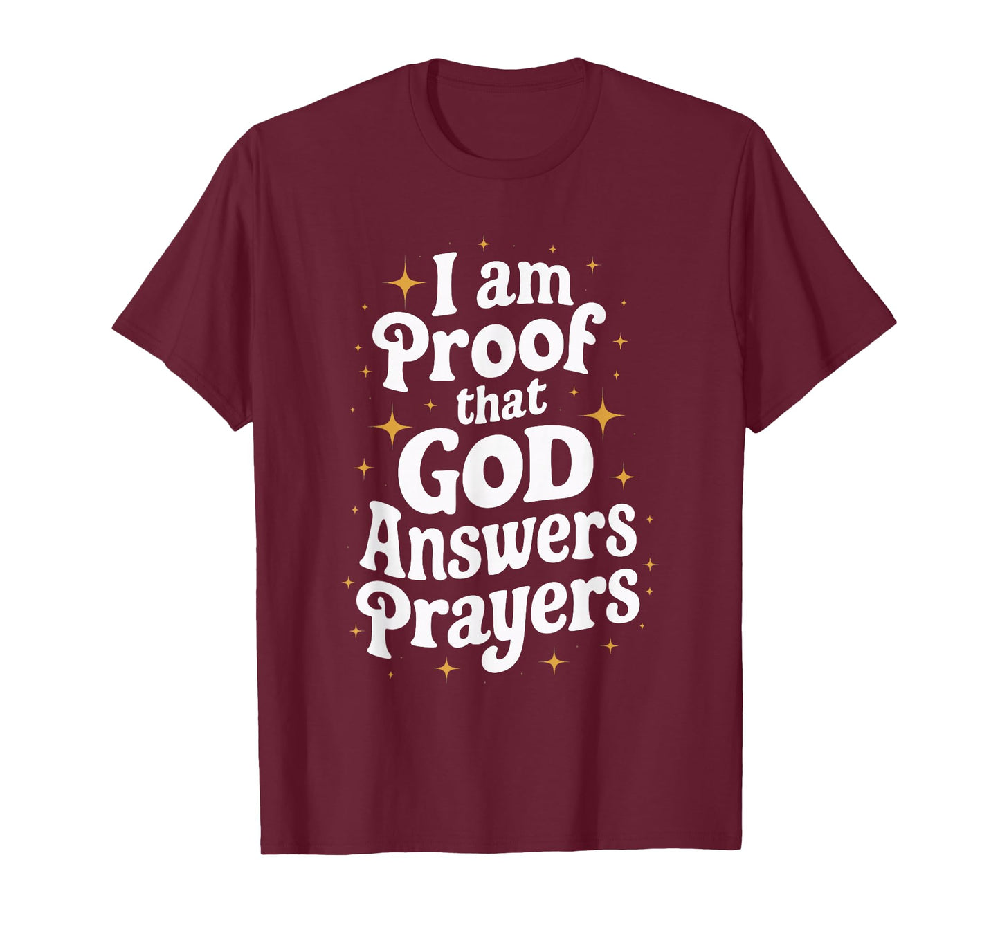 I Am Proof That God Answers Prayers T-Shirt