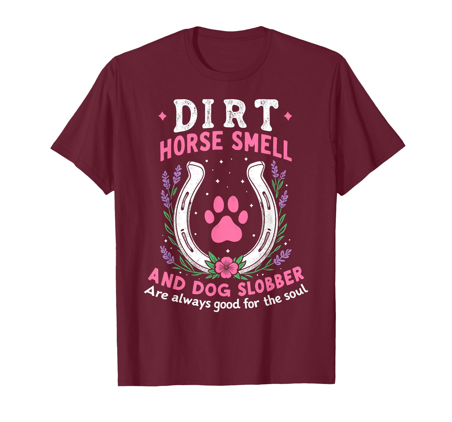 Dirt Horse Smell And Dog Slobber Funny Horseman Equestrian T-Shirt