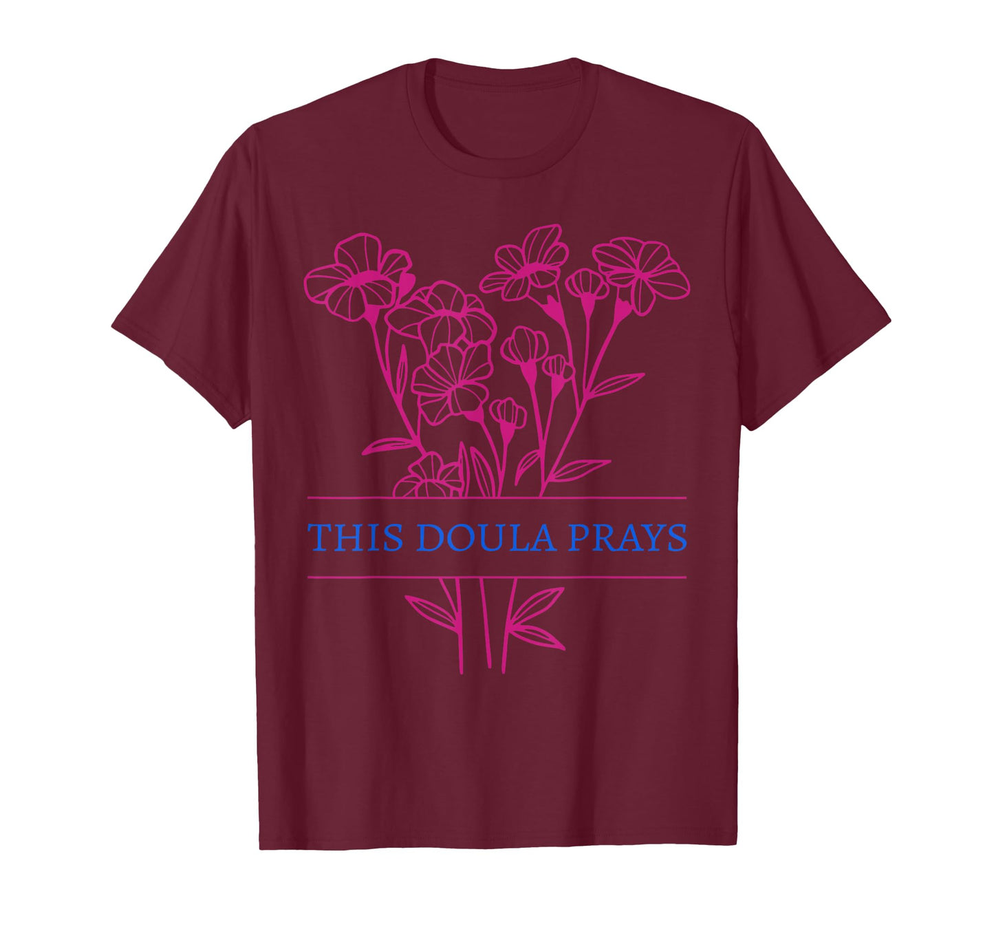 Floral This Doula Prays Christian Birth Doula Birthworker T-Shirt