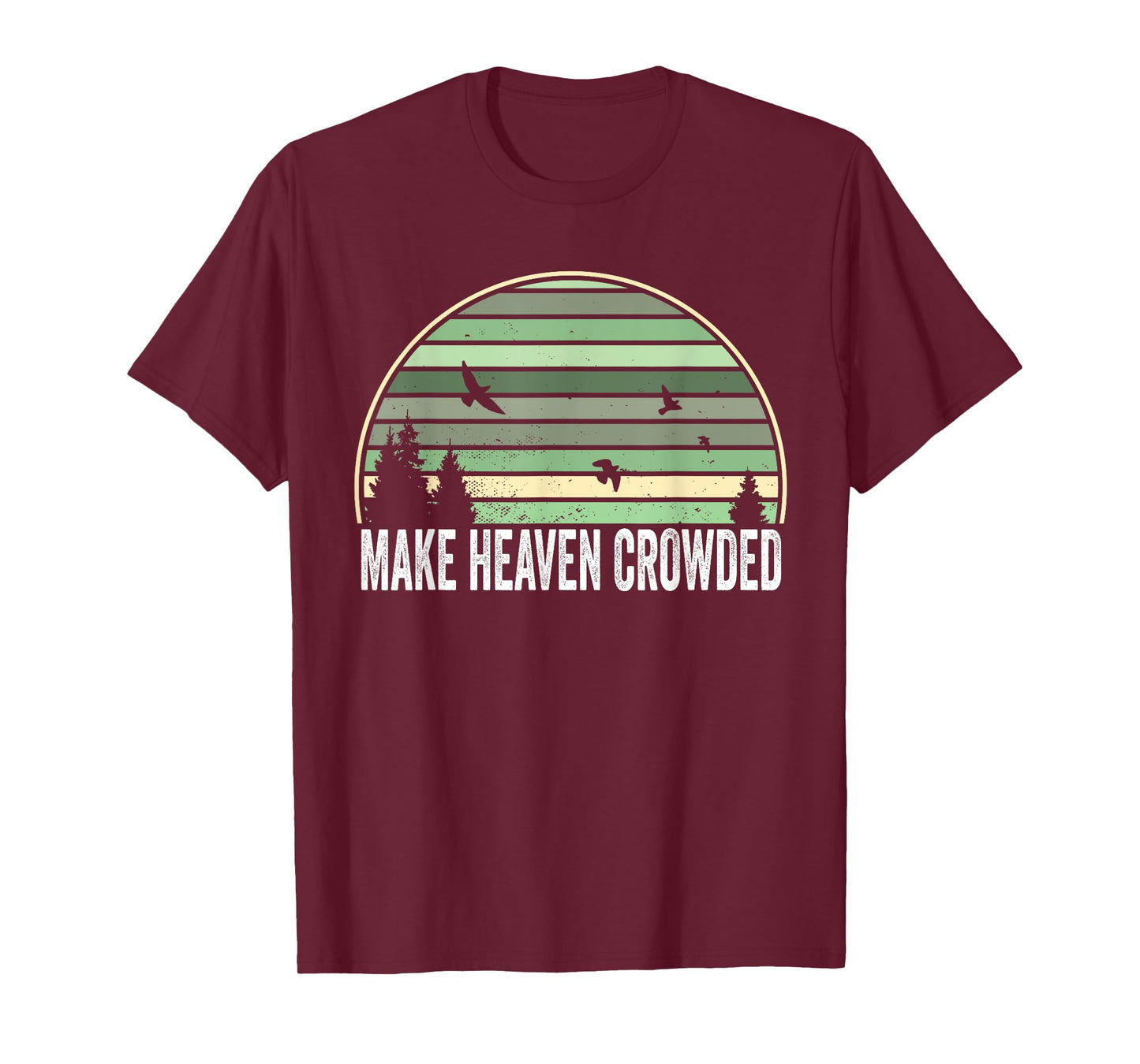 Religious Christian Quote Make Heaven Crowded Inspirational T-Shirt