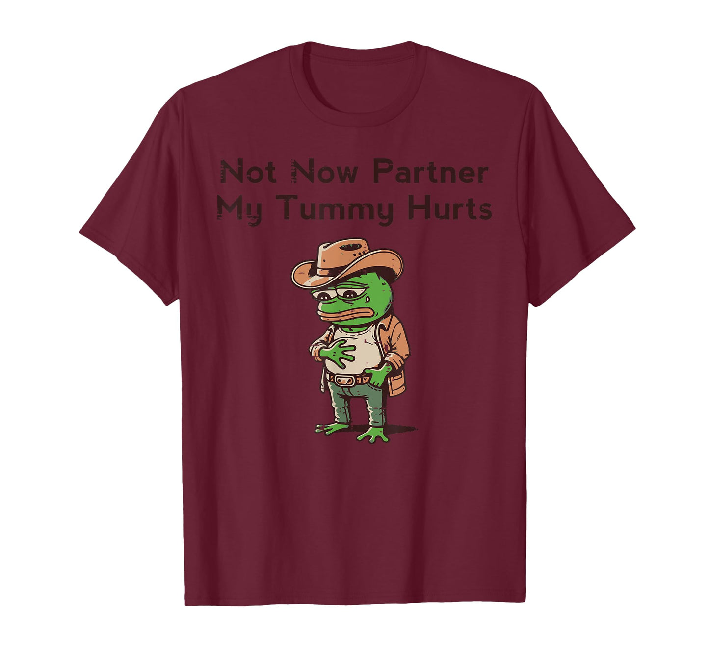 Not Now Partner My Tummy Hurts Funny Saying Kids Men Women T-Shirt
