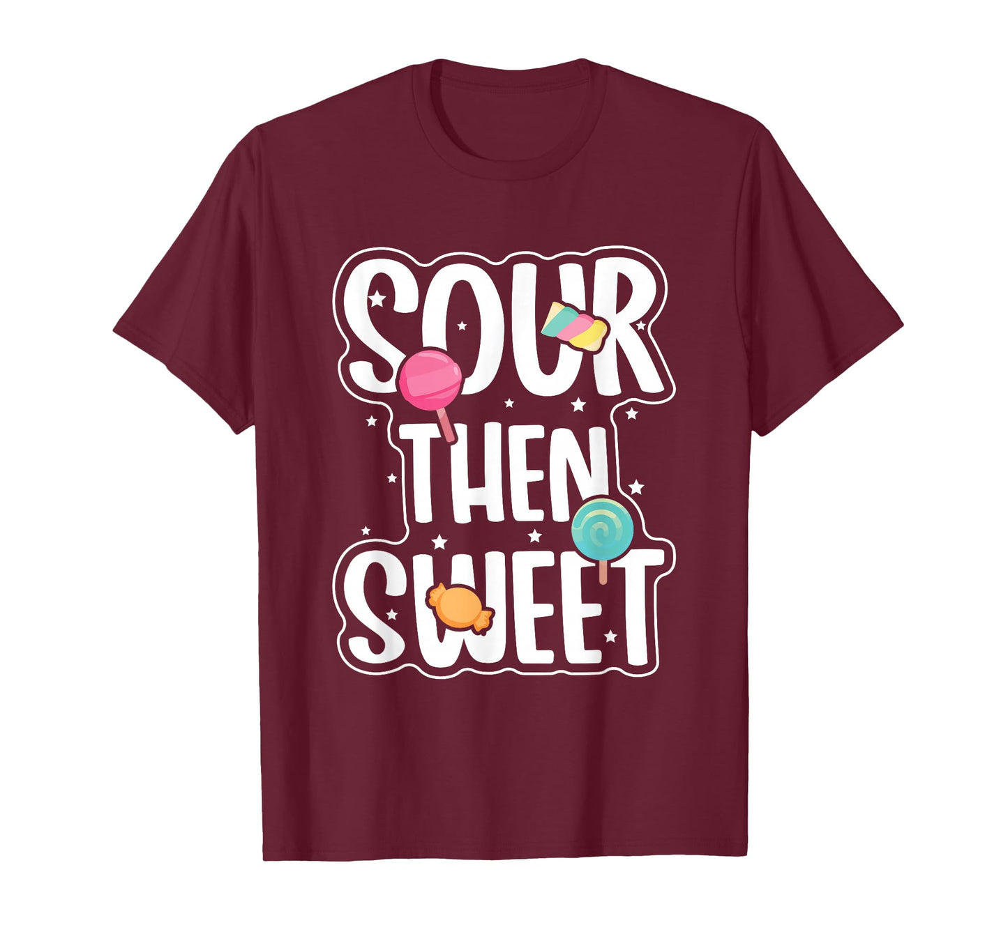 Funny Sour Then Sweet Candies Quote Candy Patch Kids Treat T-Shirt