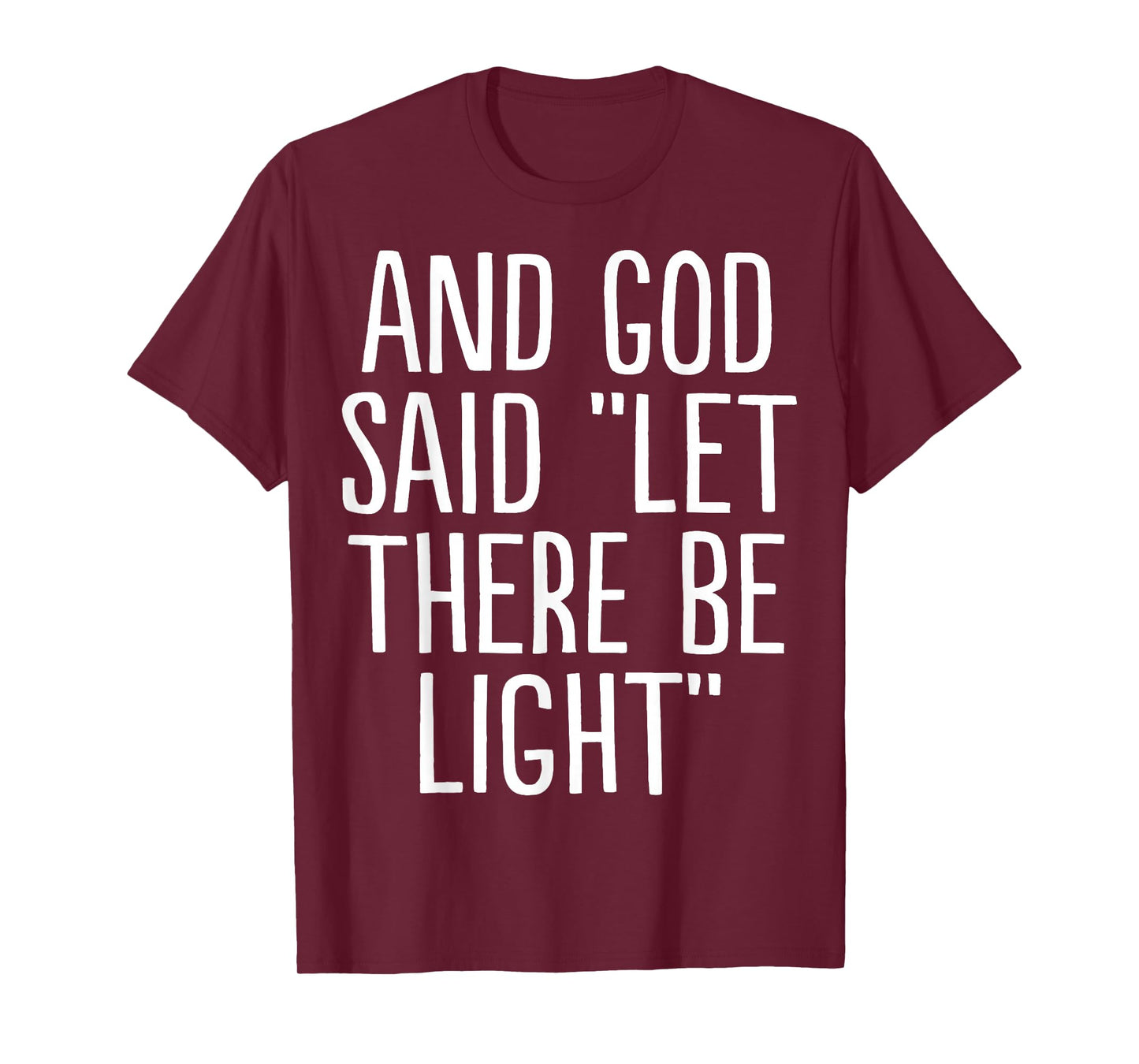and God Said Let There Be Light T-Shirt