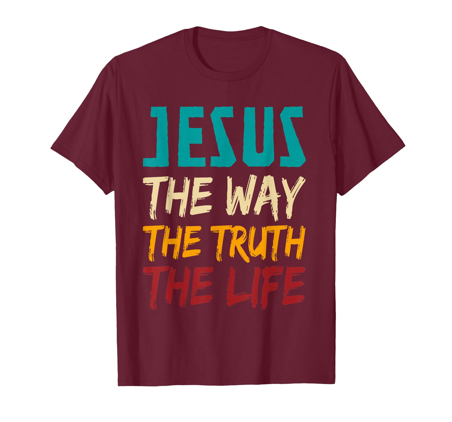 Jesus The Way The Truth The Life Christian Women Men T-Shirt