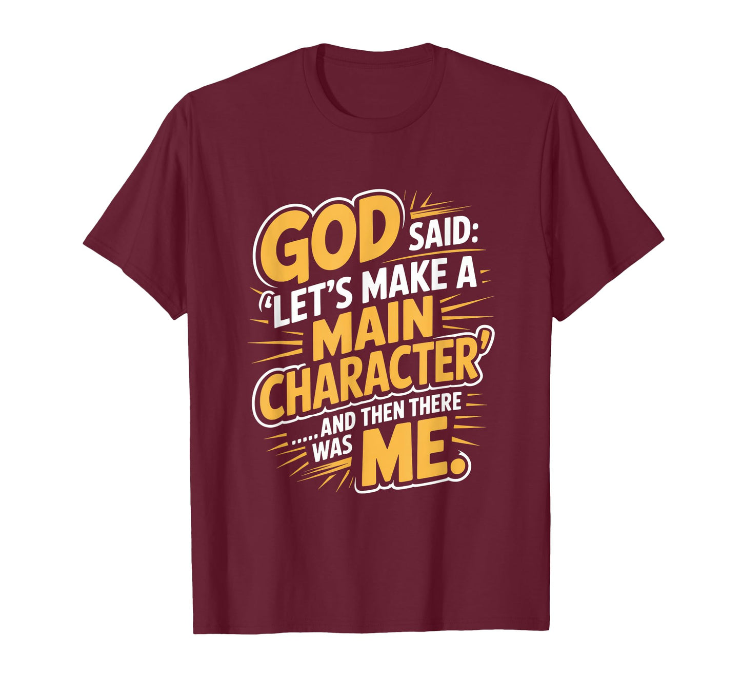 God Said Let's Make A Main Character Me T-Shirt