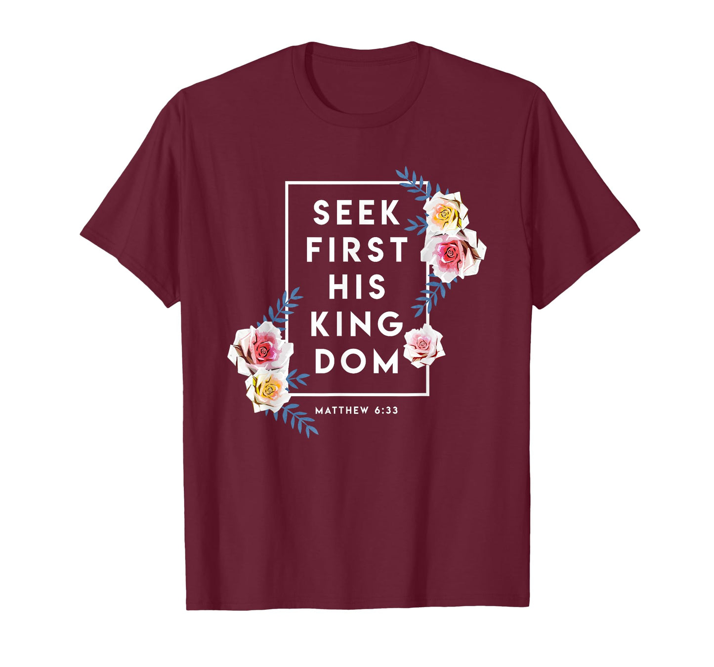 Seek First His Kingdom Verse Religion Faith Christian Gift T-Shirt