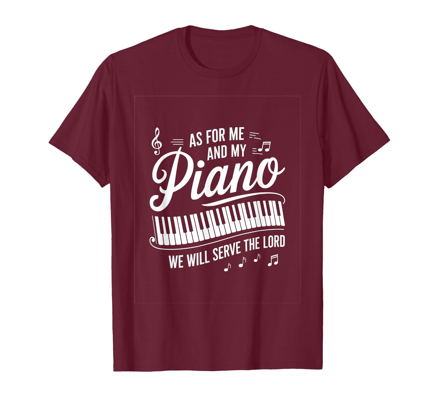 As For Me And My Piano We Will Serve The Lord T-Shirt