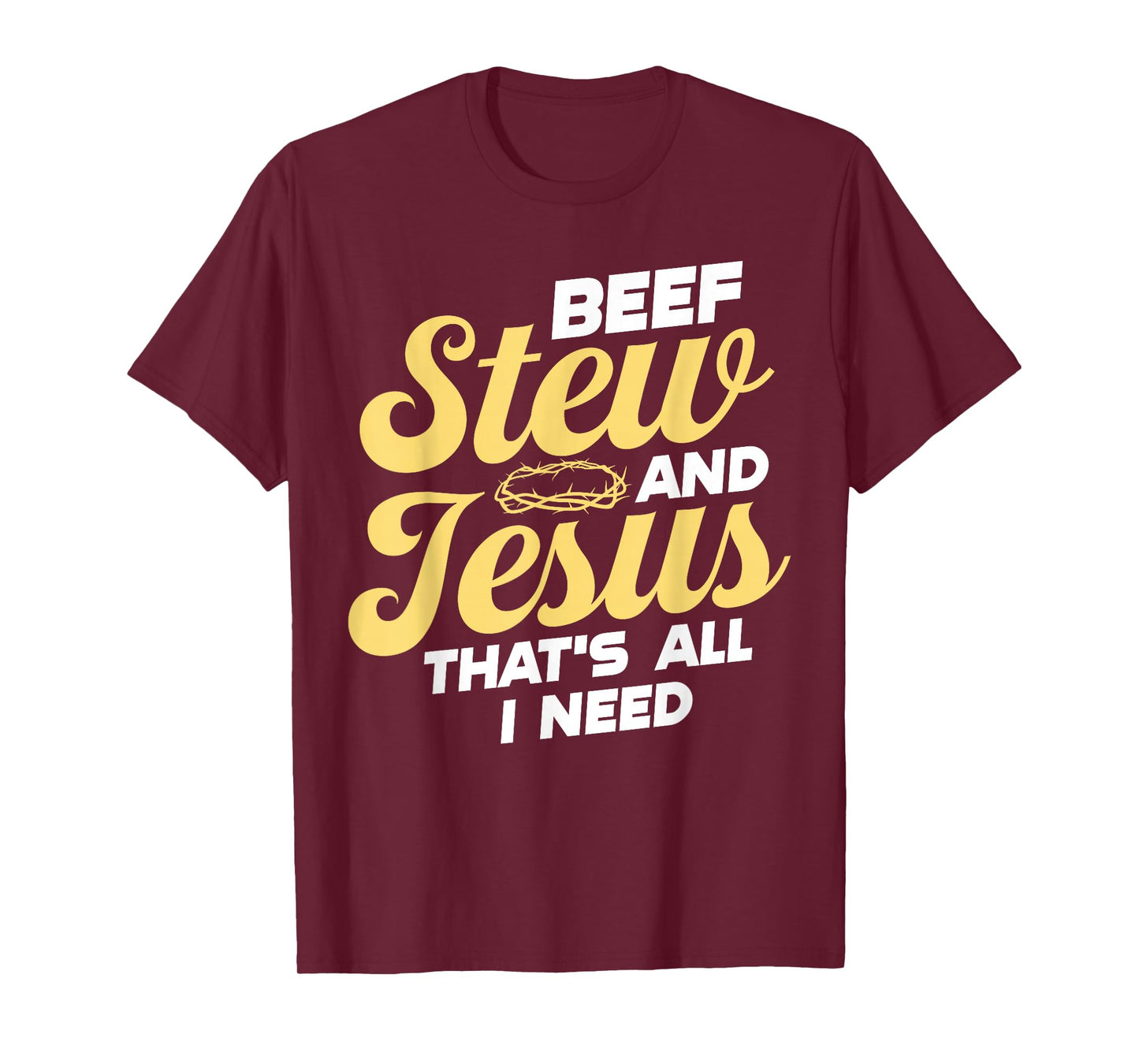Beef Stew and Jesus Design T-Shirt