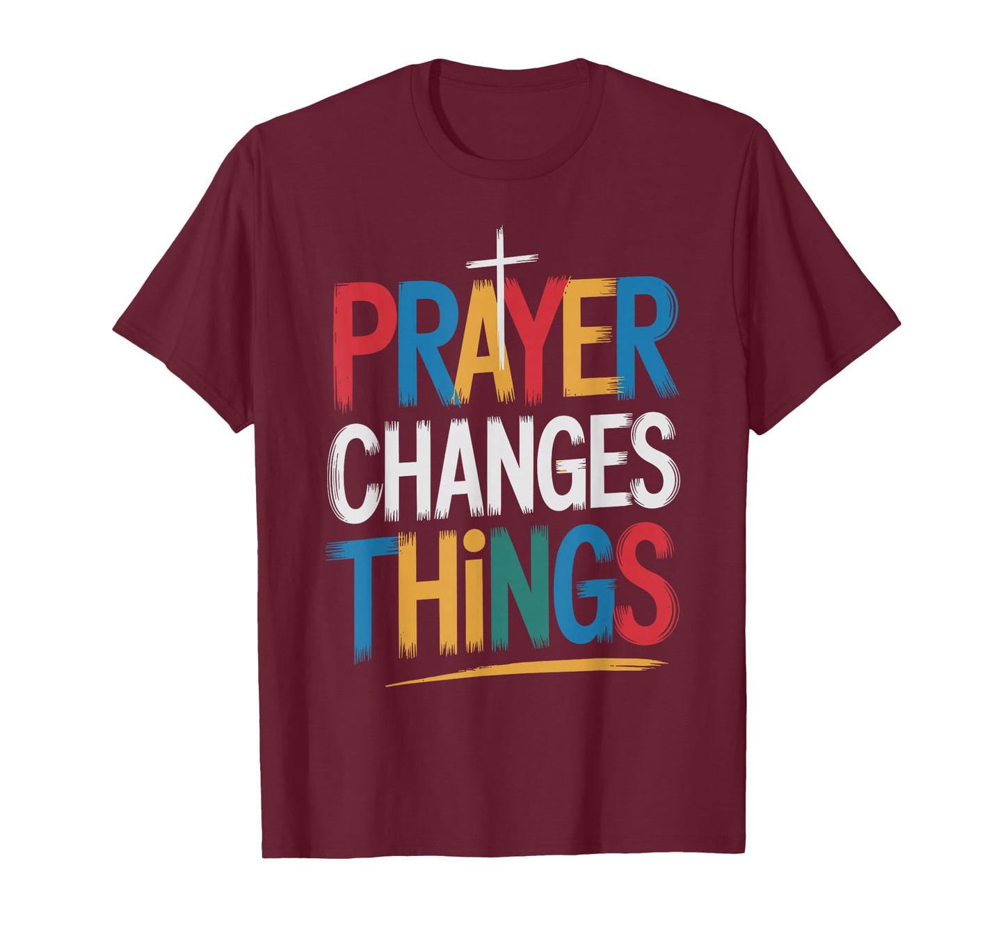 Prayer Changes Things Christian Faith T-Shirt