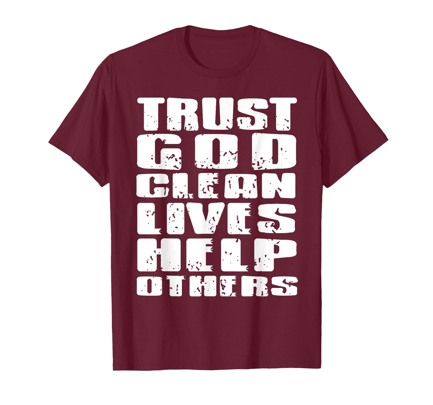 Trust God Clean Lives Help Others Faith Recovery Quote T-Shirt