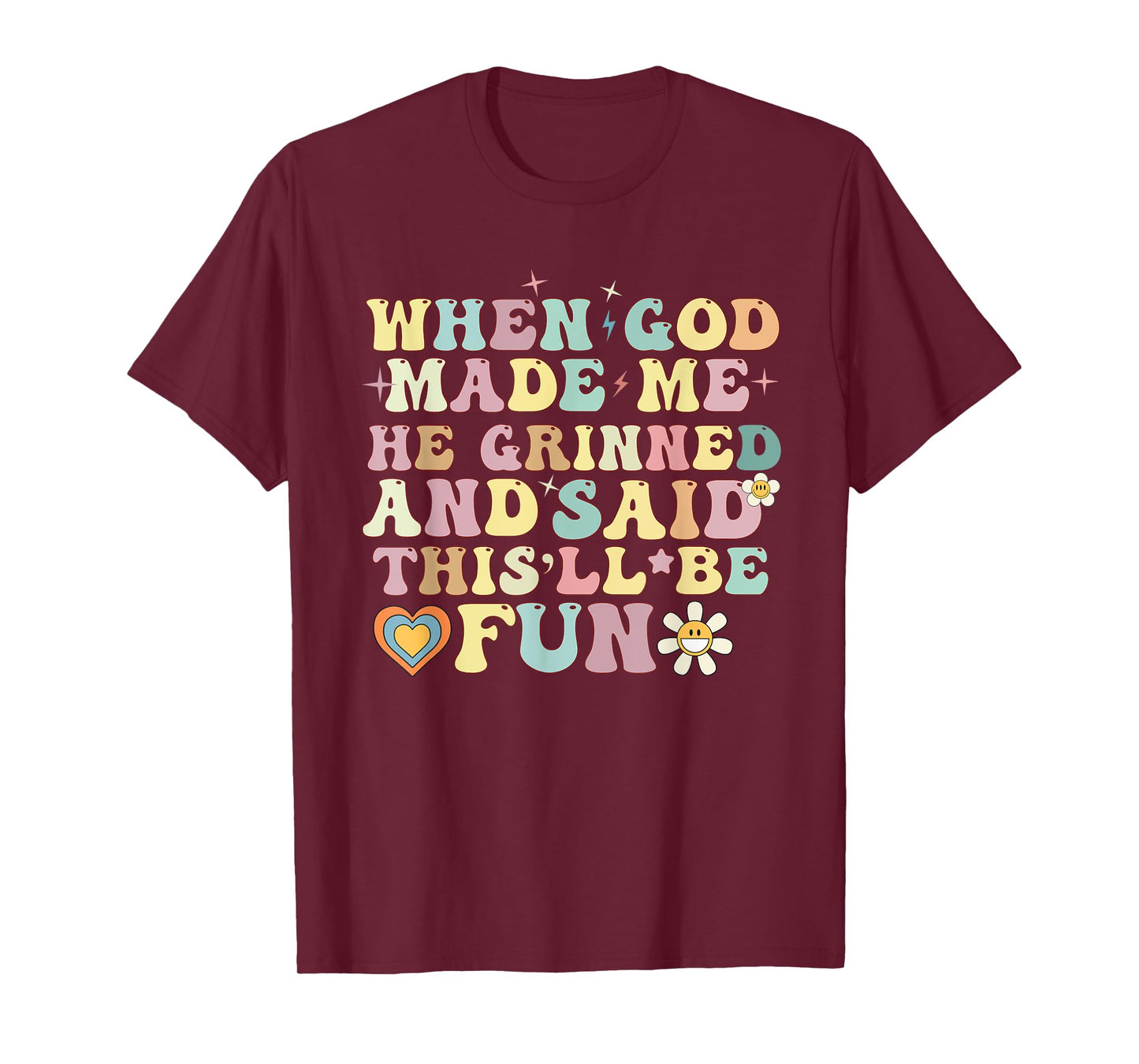 when god made me he said this'll be fun Christian Religious T-Shirt