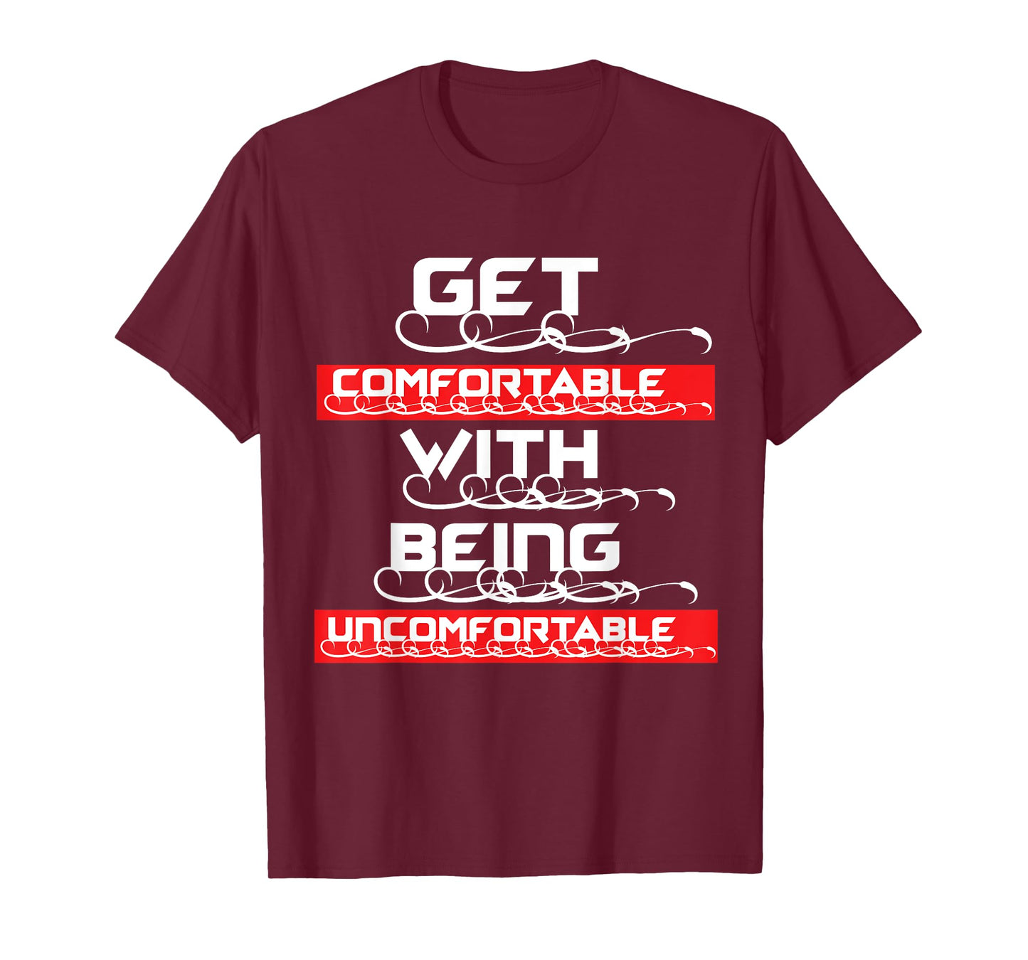 "Get Comfortable with being Uncomfortable" T-Shirt