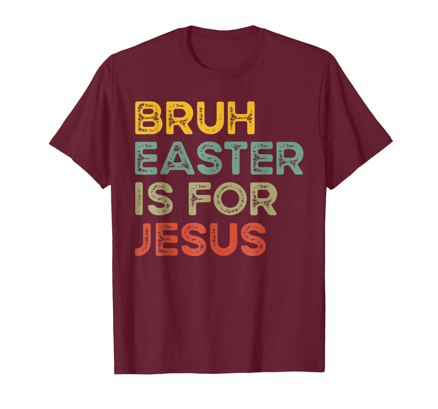 Bruh Easter Is For Jesus Christian Religious Men Women Kids T-Shirt
