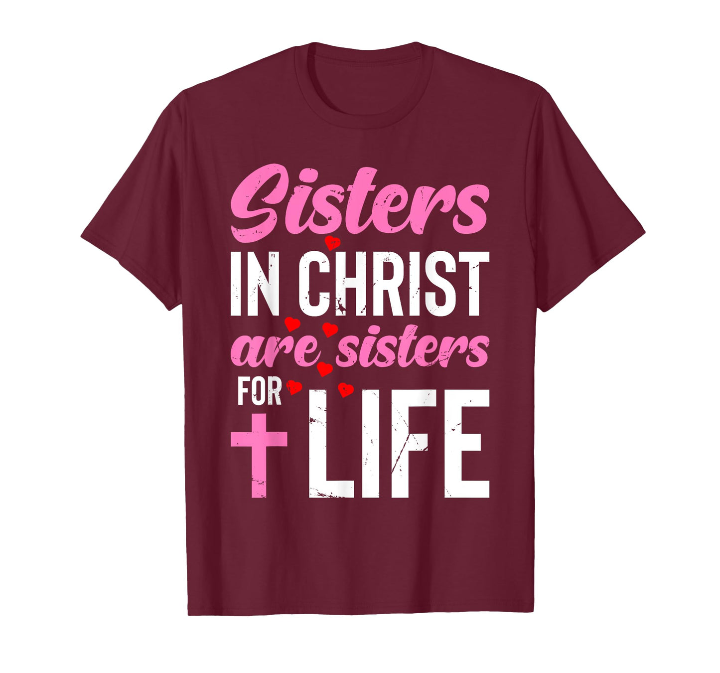 Sisters in Christ Are Sisters for Life Holy Christian Faith T-Shirt