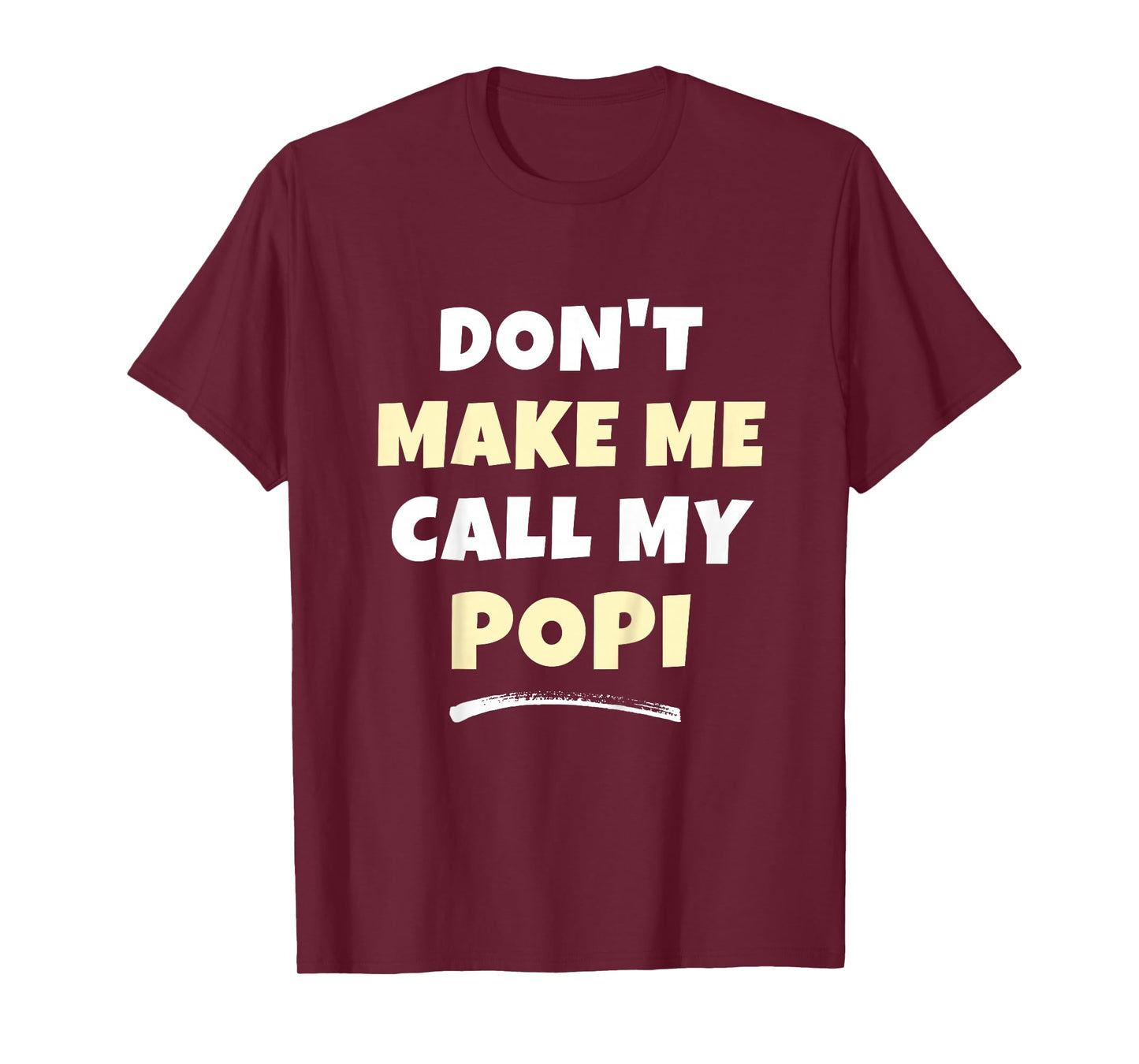 Kids Don't Make Me Call My Popi Kids Grandkids Funny T-Shirt