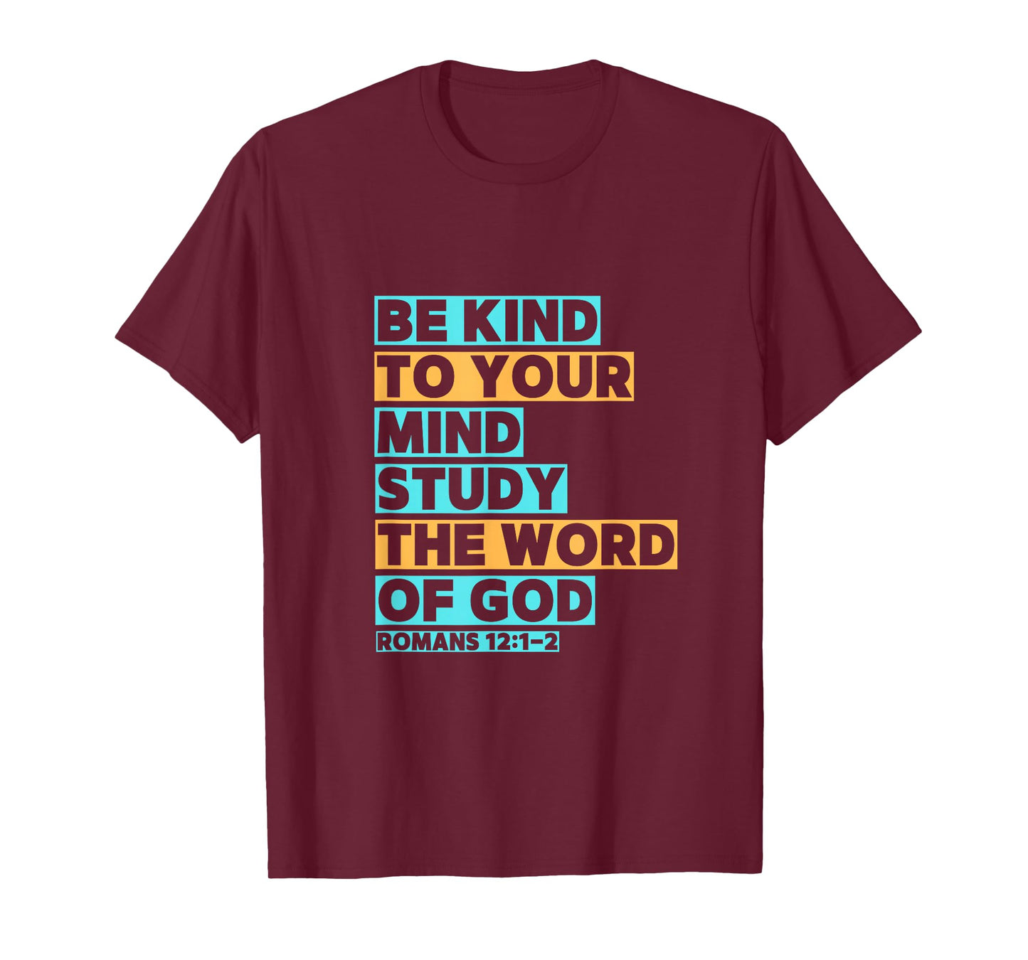 Be Kind to Your Mind, Study The Word of God T-Shirt