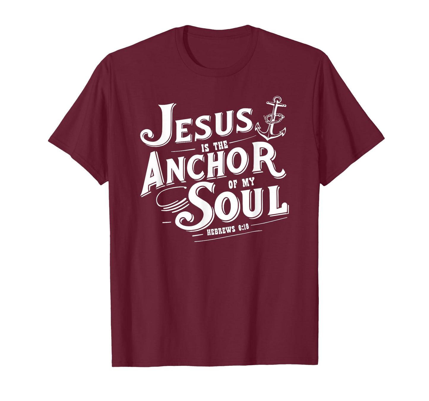 Jesus is The Anchor of My Soul Hebrews 6:19 Bible Verse Gift T-Shirt