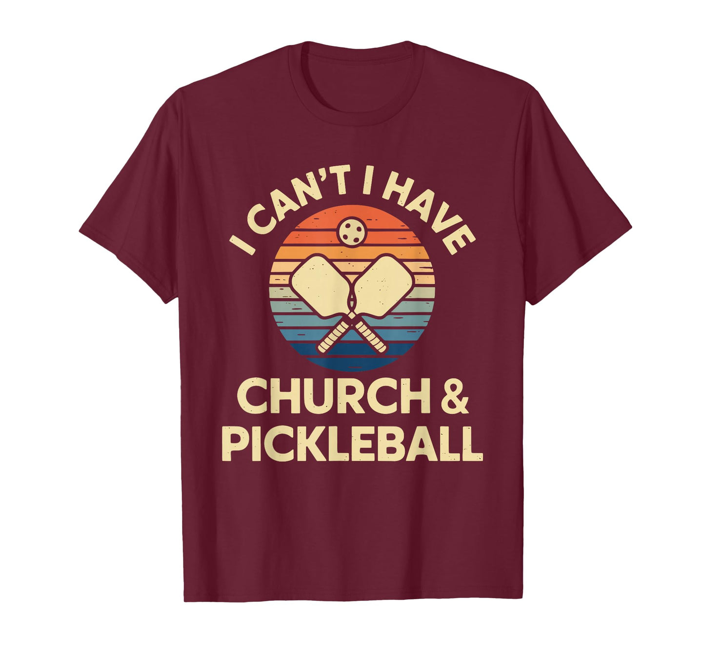 I Can't I Have Church And Pickleball T-Shirt