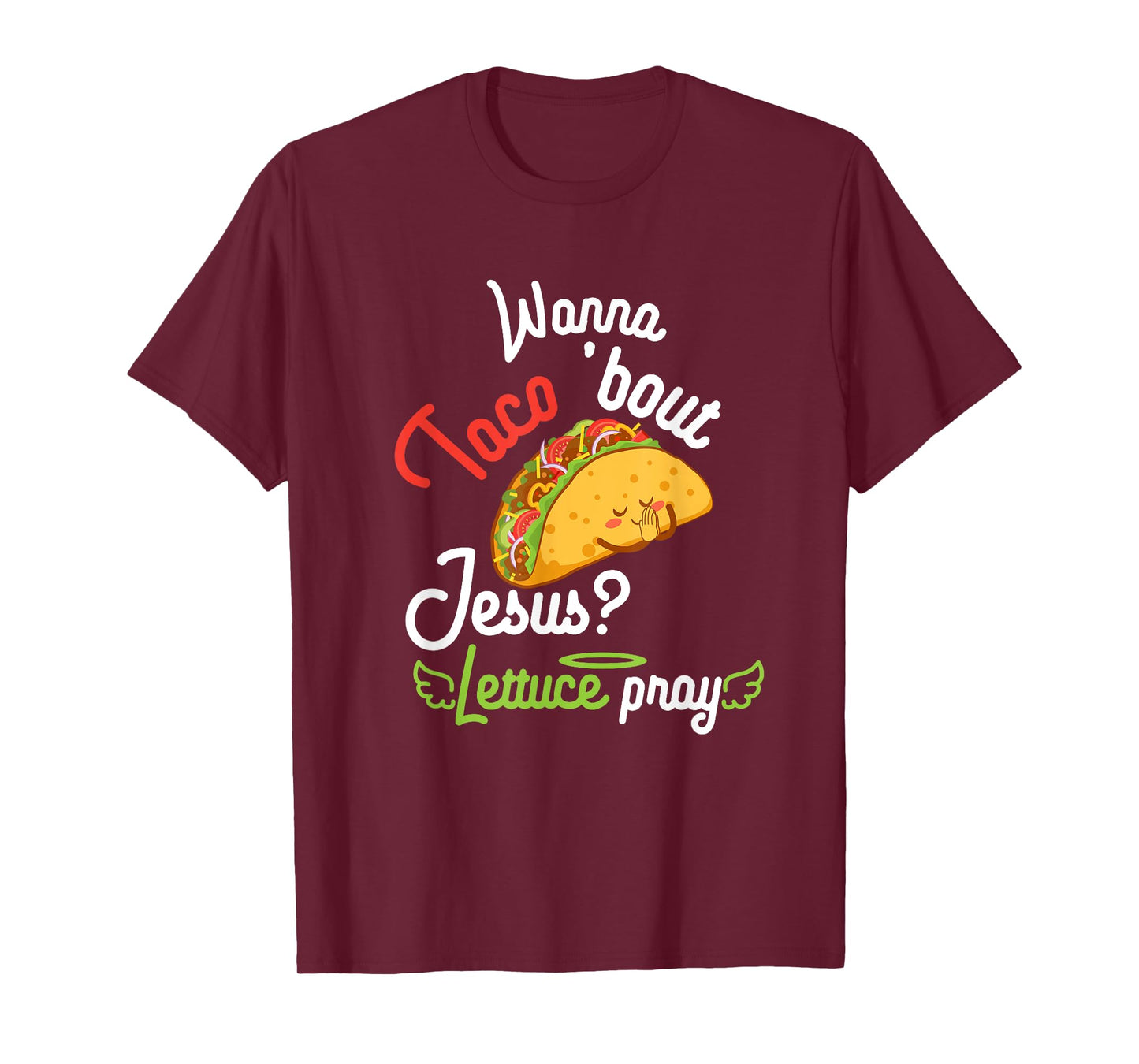 Wanna Taco 'Bout Jesus? Lettuce Pray Funny Christian Gift T-Shirt
