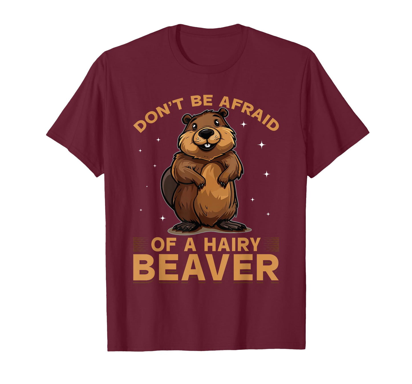 Funny Beaver Animal Don't be afraid of a hairy beaver T-Shirt