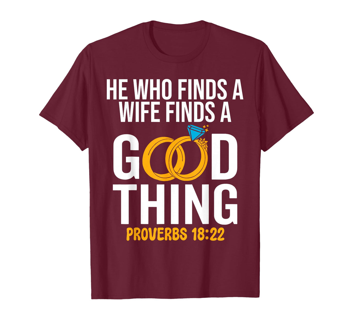 He Who Finds A Wife Finds A Good Thing Christian Marriage T-Shirt