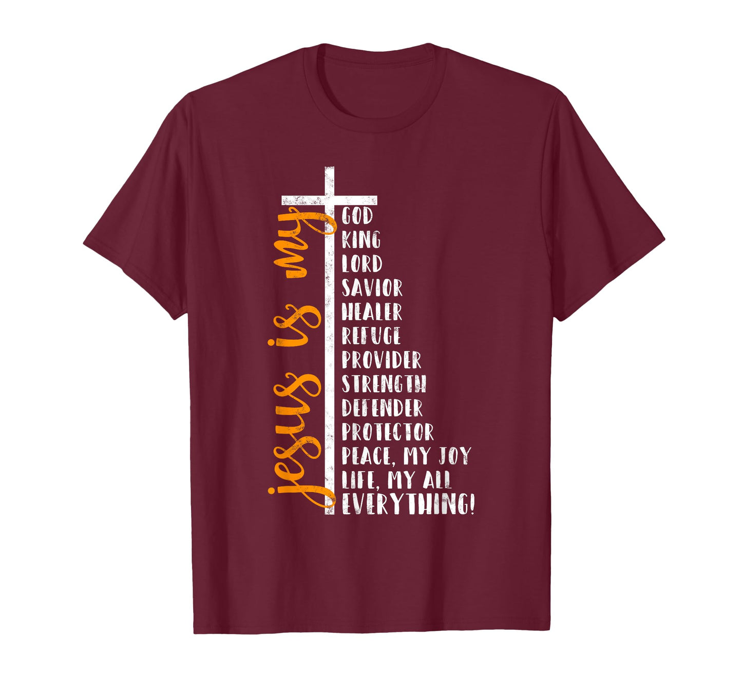 Jesus is my all my everything my god lord savior Cross T-Shirt