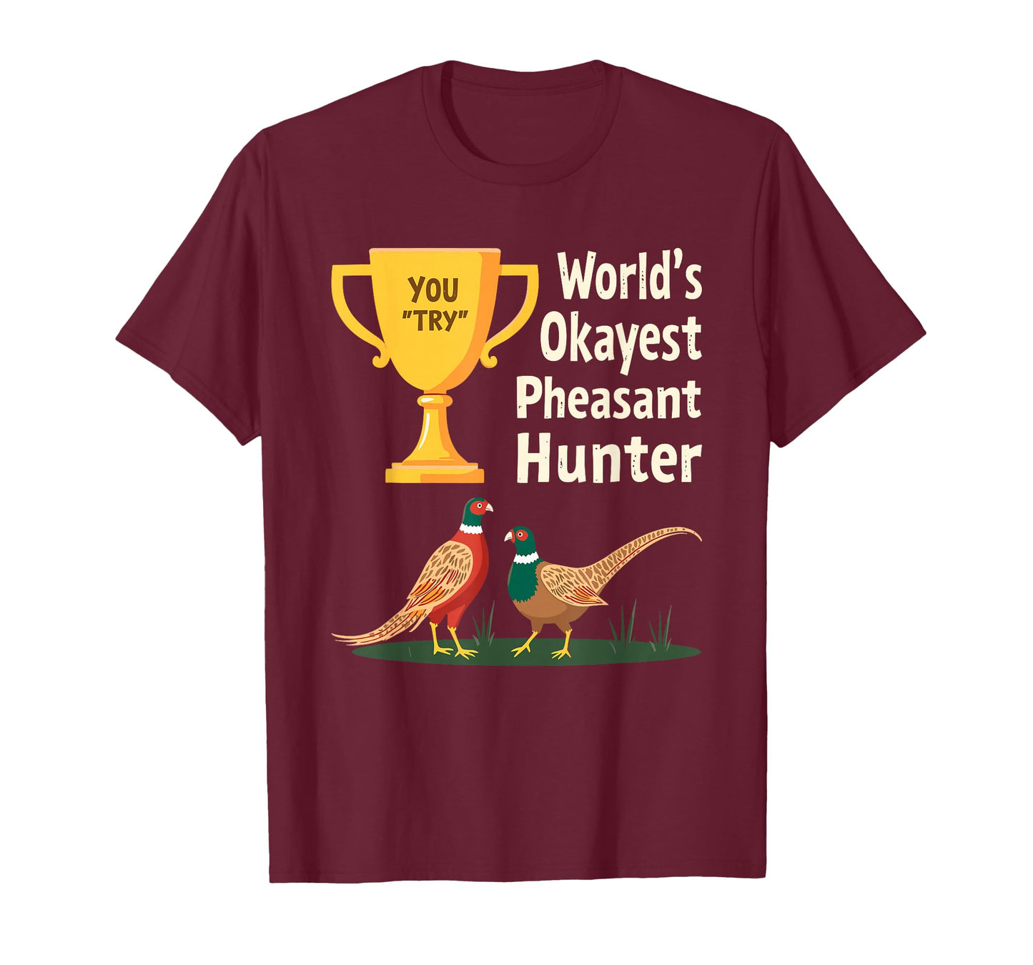 World's Okayest Pheasant Hunter Joke Upland Hunting Humor T-Shirt