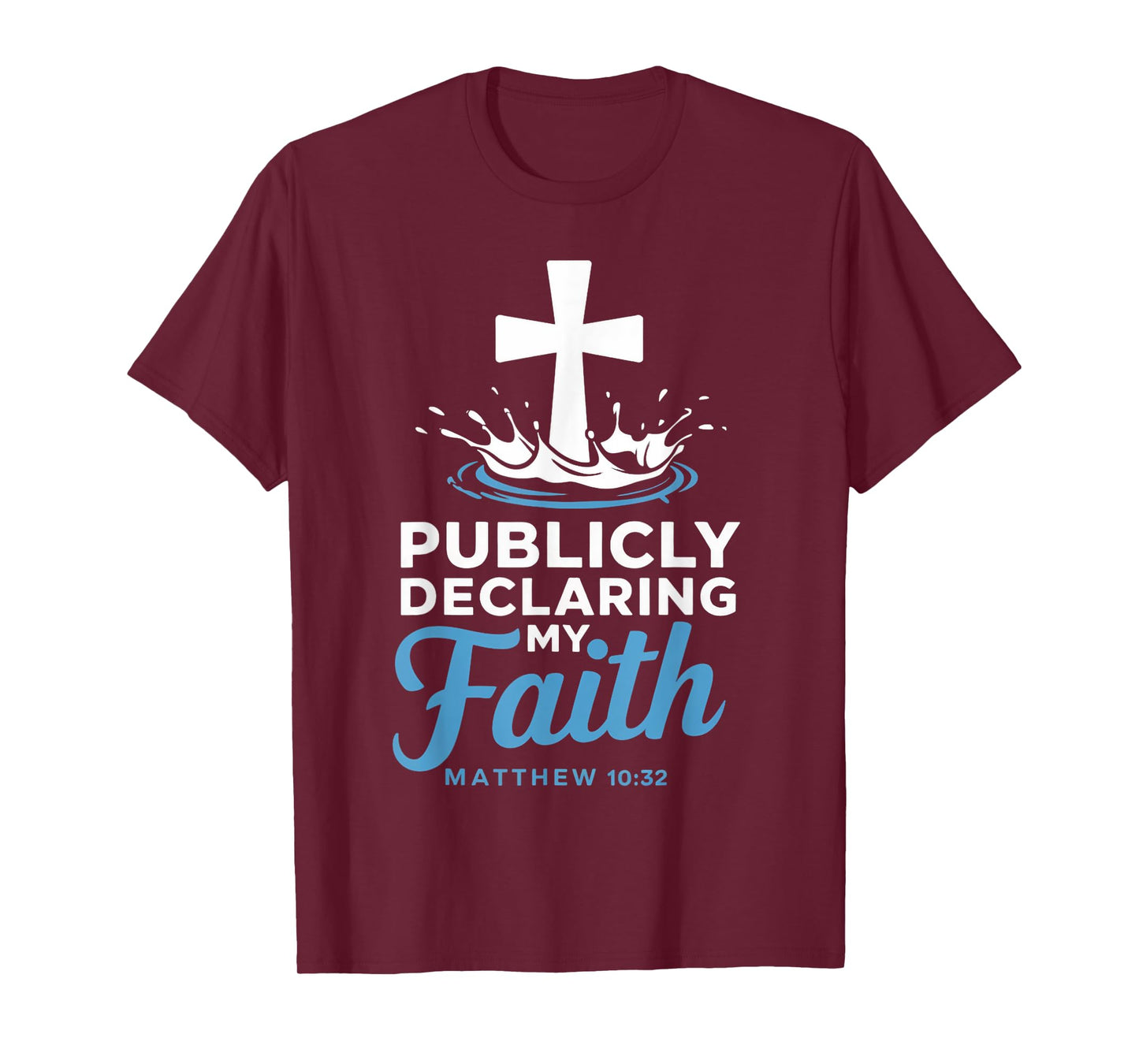 Declaring Faith Water Baptism Bible Verse Christian Baptized T-Shirt