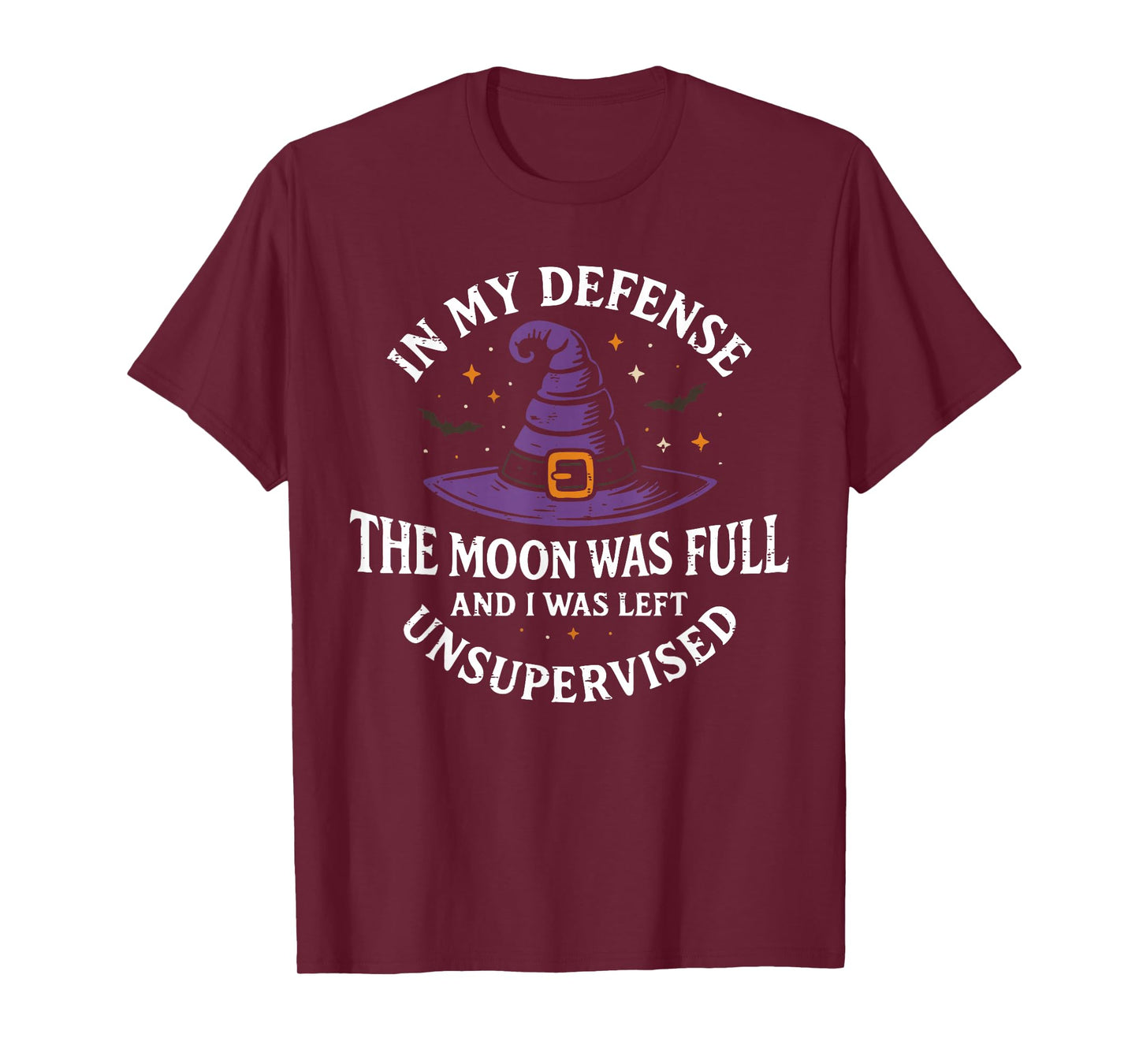 in My Defense The Moon was Full Unsupervised Witch T-Shirt