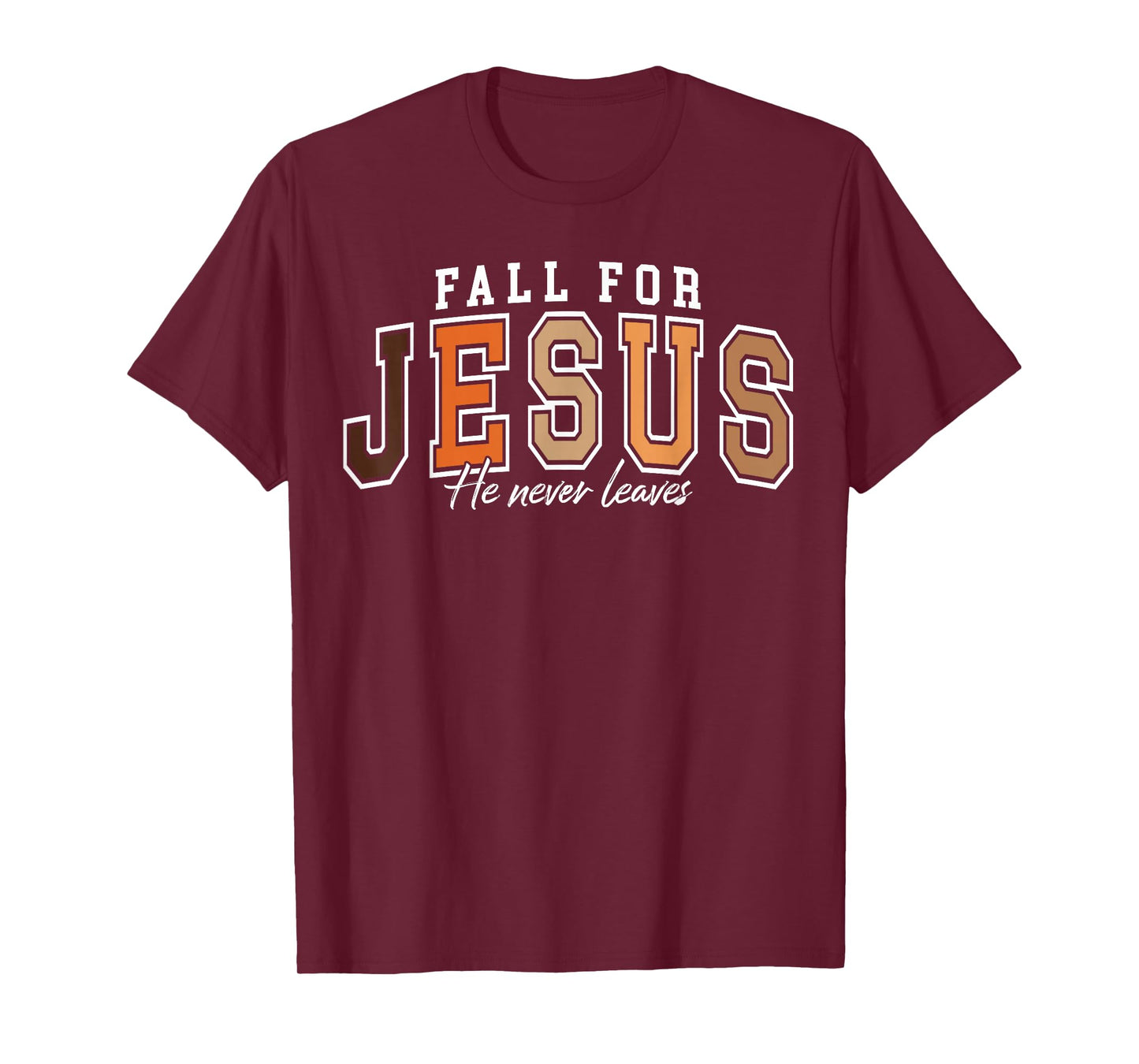 Fall for Jesus He Never Leaves Christian Faith Autumn Season T-Shirt