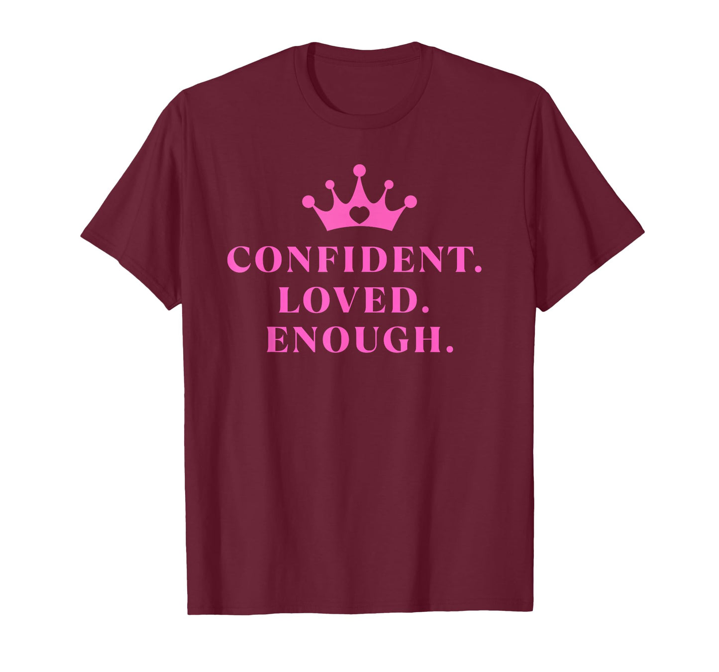 Confident Loved Enough Crown | Christian Empowerment Tee T-Shirt