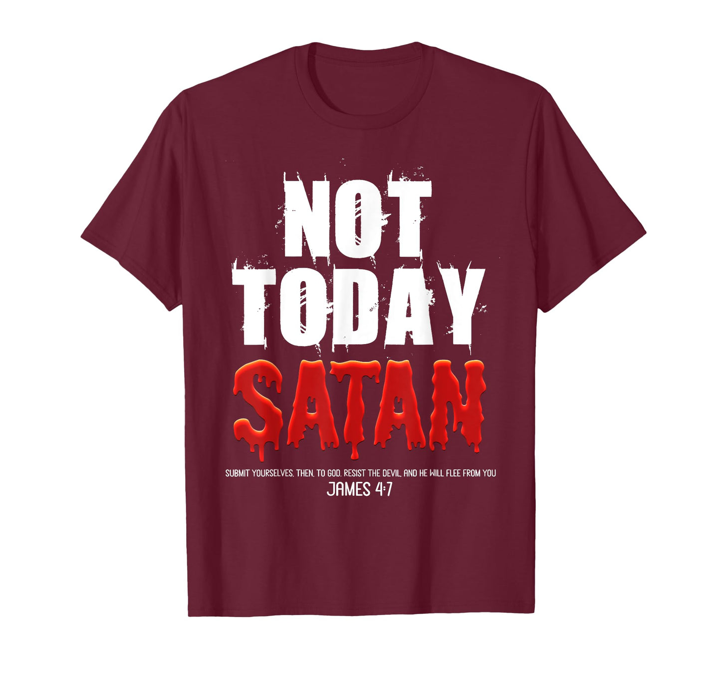 Not Today Satan Christian James 4:7 Jesus Believer Follower T-Shirt