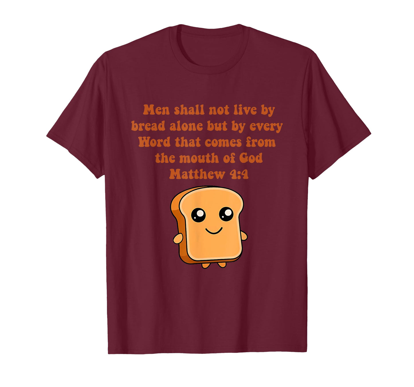 Men Shall Not Live By Bread Alone But By Every Word T-Shirt