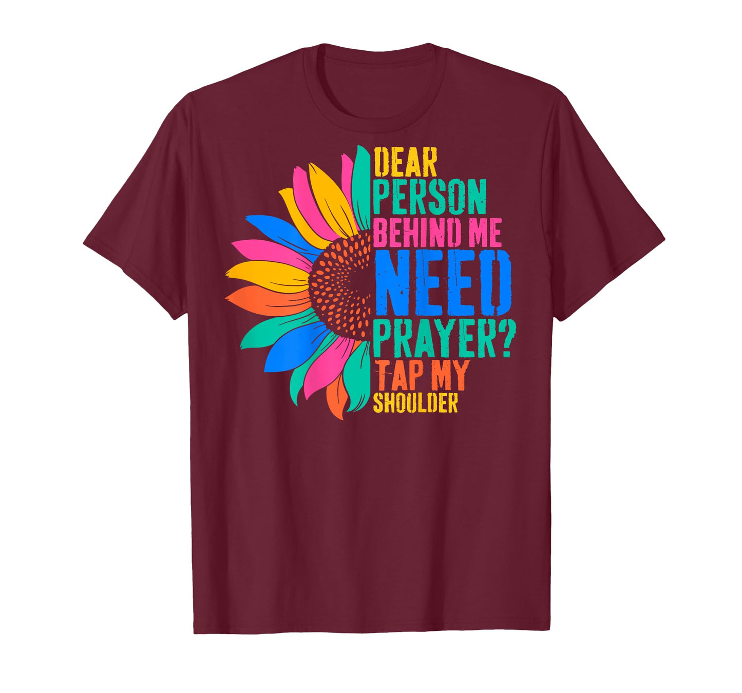 Dear Person Behind Me Need Prayer Tap My Shoulder T-Shirt