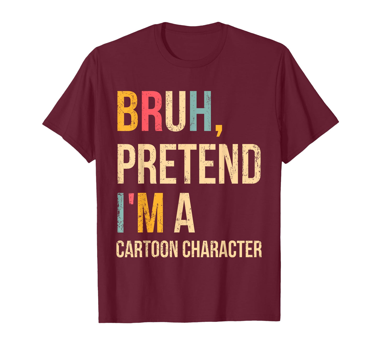 Bruh Pretend I'm A Cartoon Character Halloween Costume DIY T-Shirt