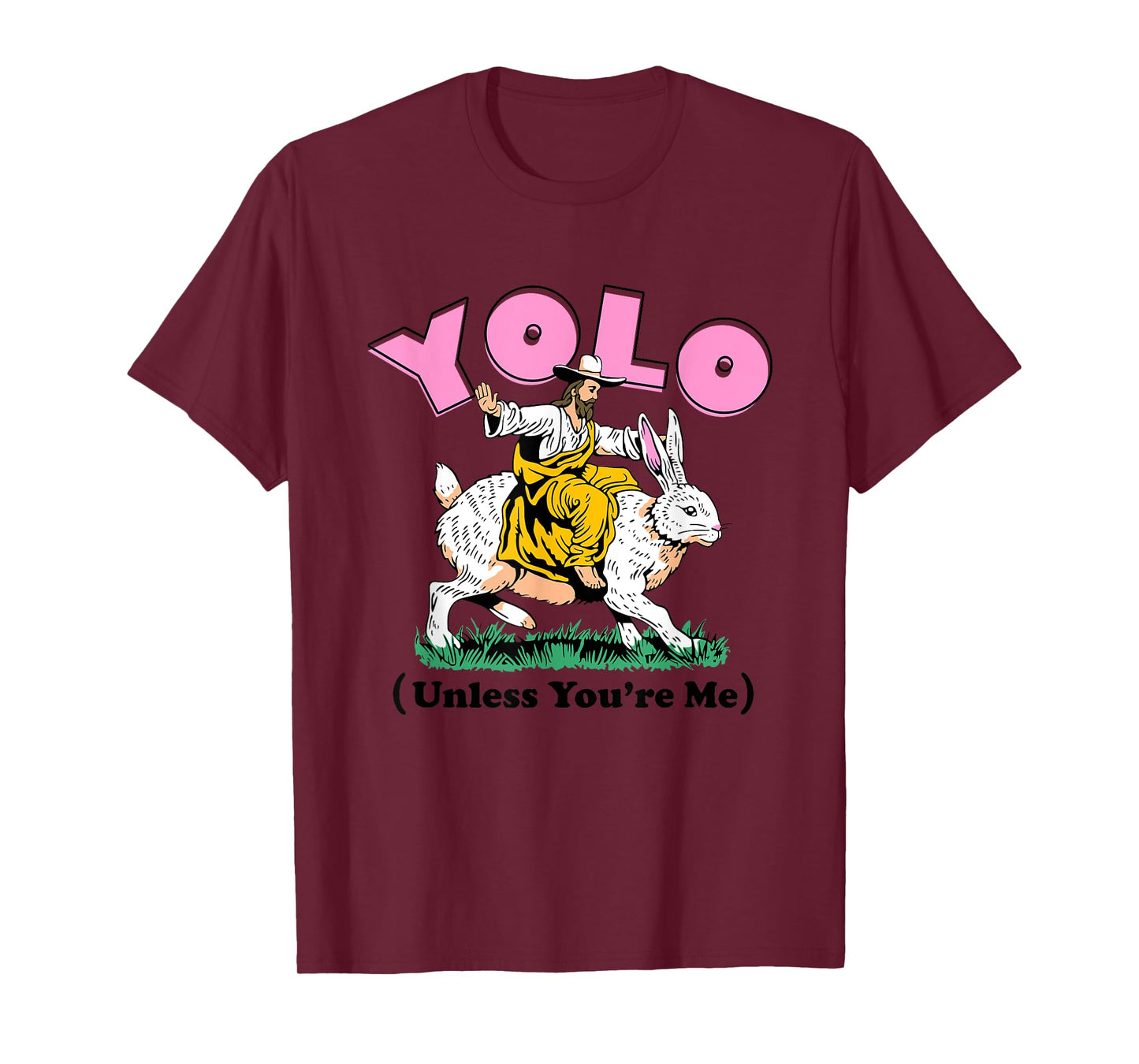 Funny YOLO Unless You're Me Unisex for Men, Women T-Shirt