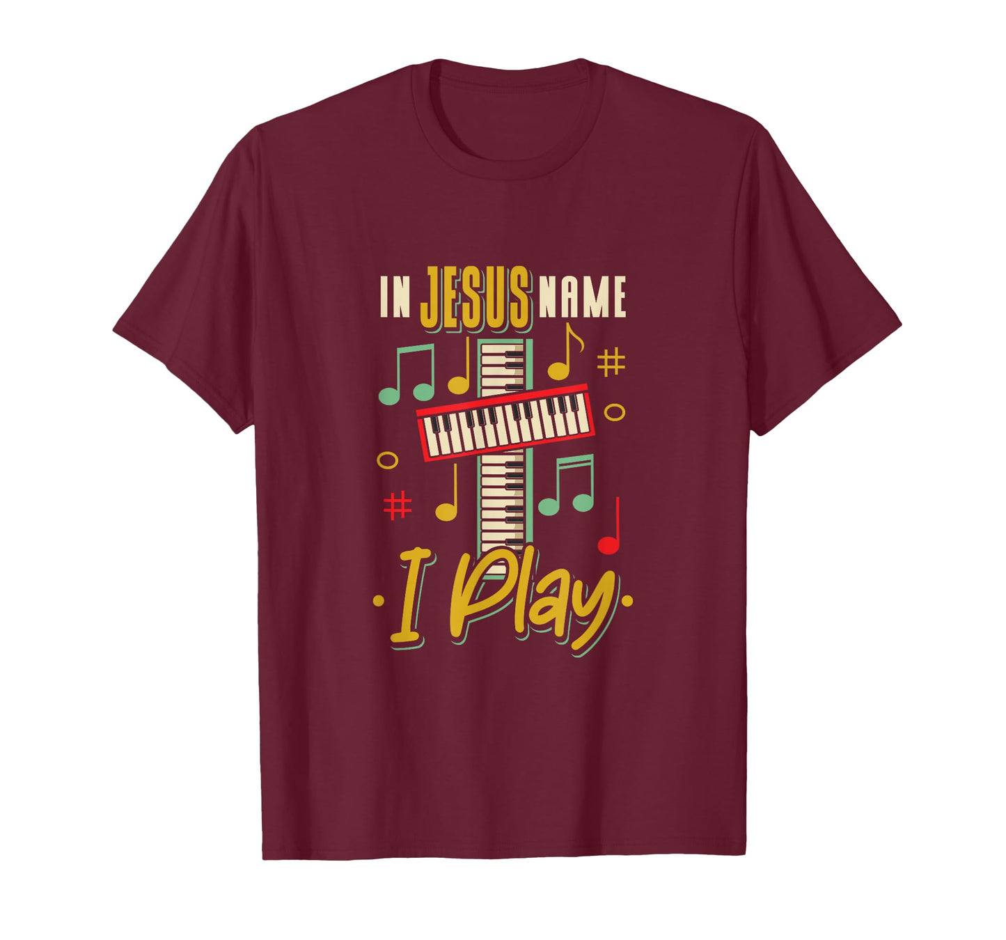 Musician In Jesus Name I Play Piano Keyboard Christian Music T-Shirt