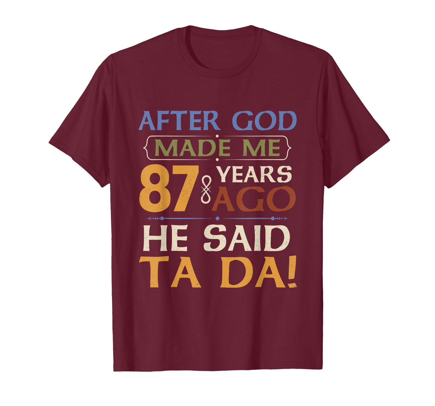 Funny 87th Birthday 87 Years Ago God Said Ta Da 87 Year Old T-Shirt