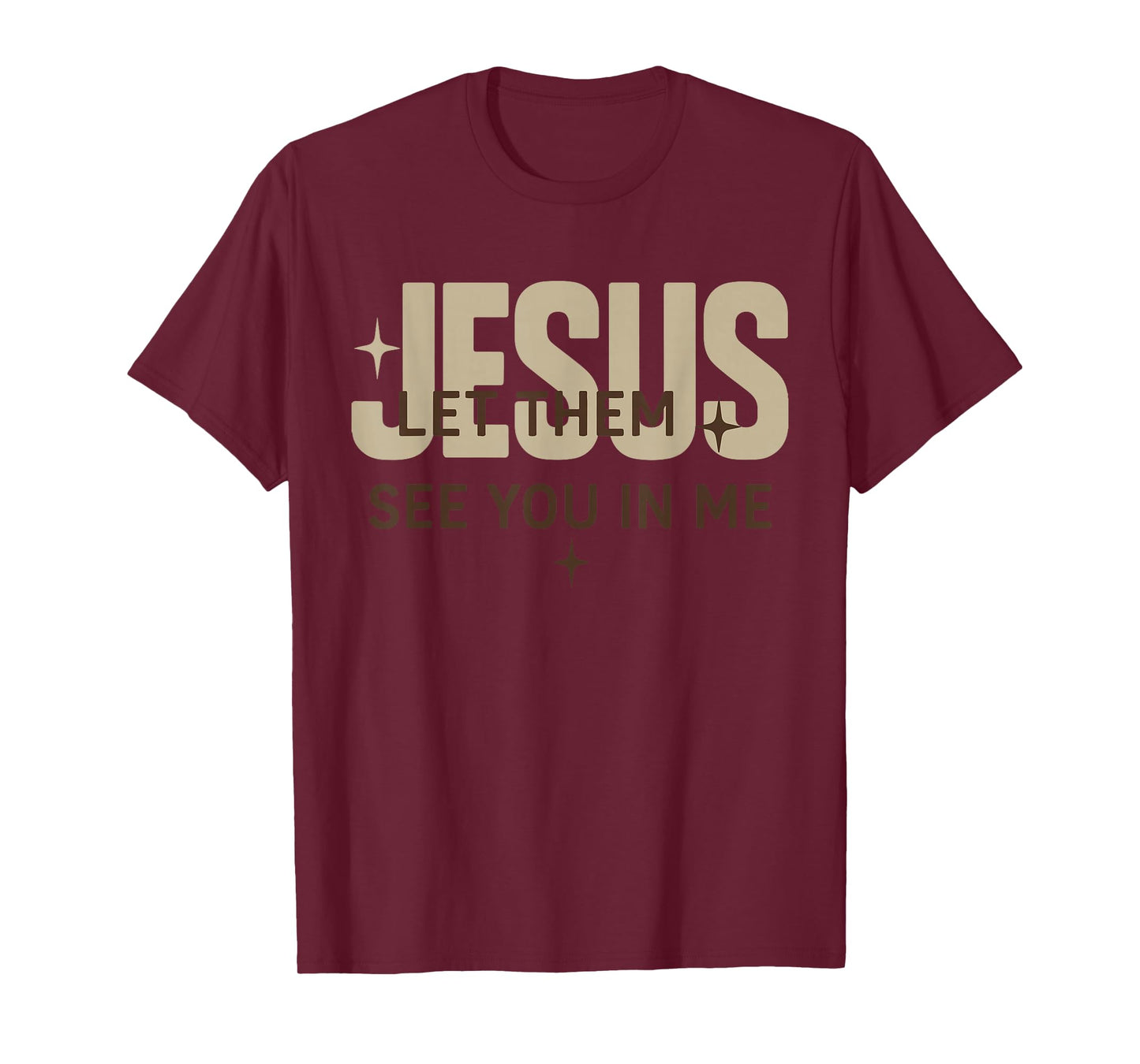 Jesus Let Them See You in Me, Christian Bible Verse T-Shirt