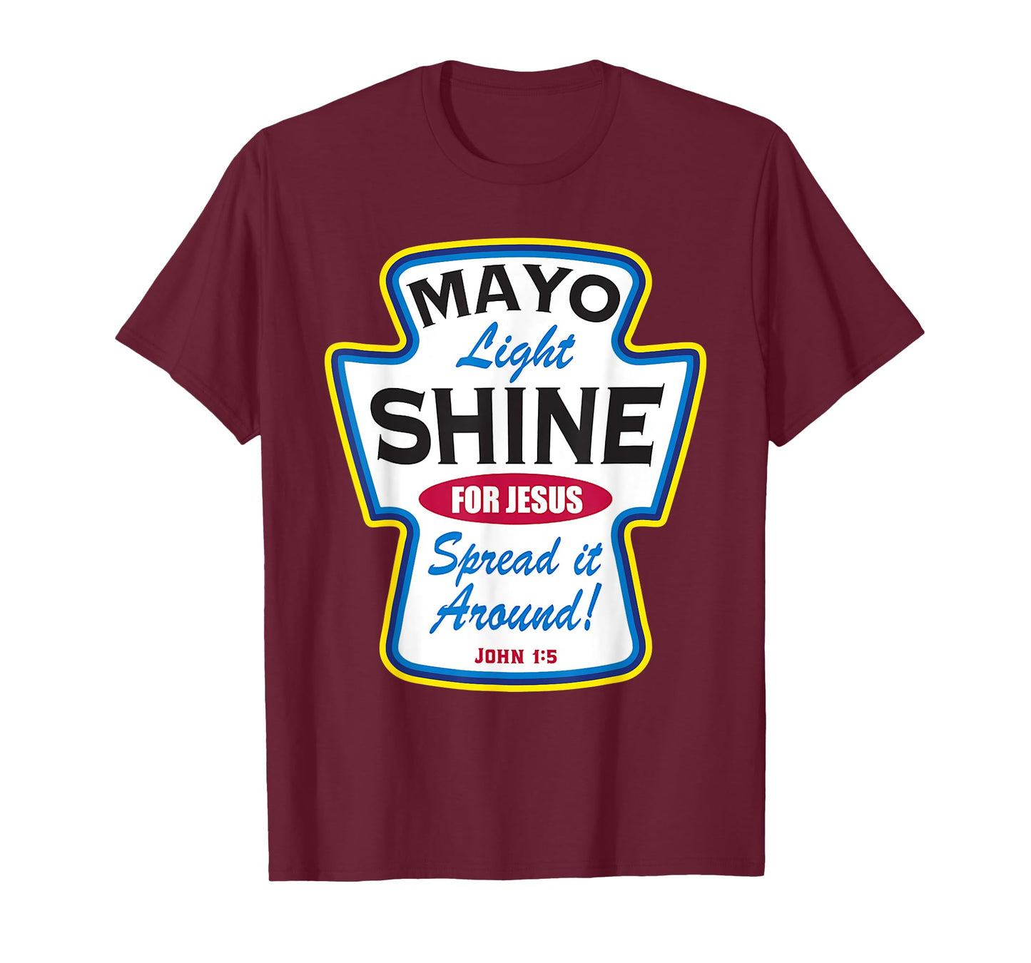 Mayo Light Shine Funny Christian T-Shirt