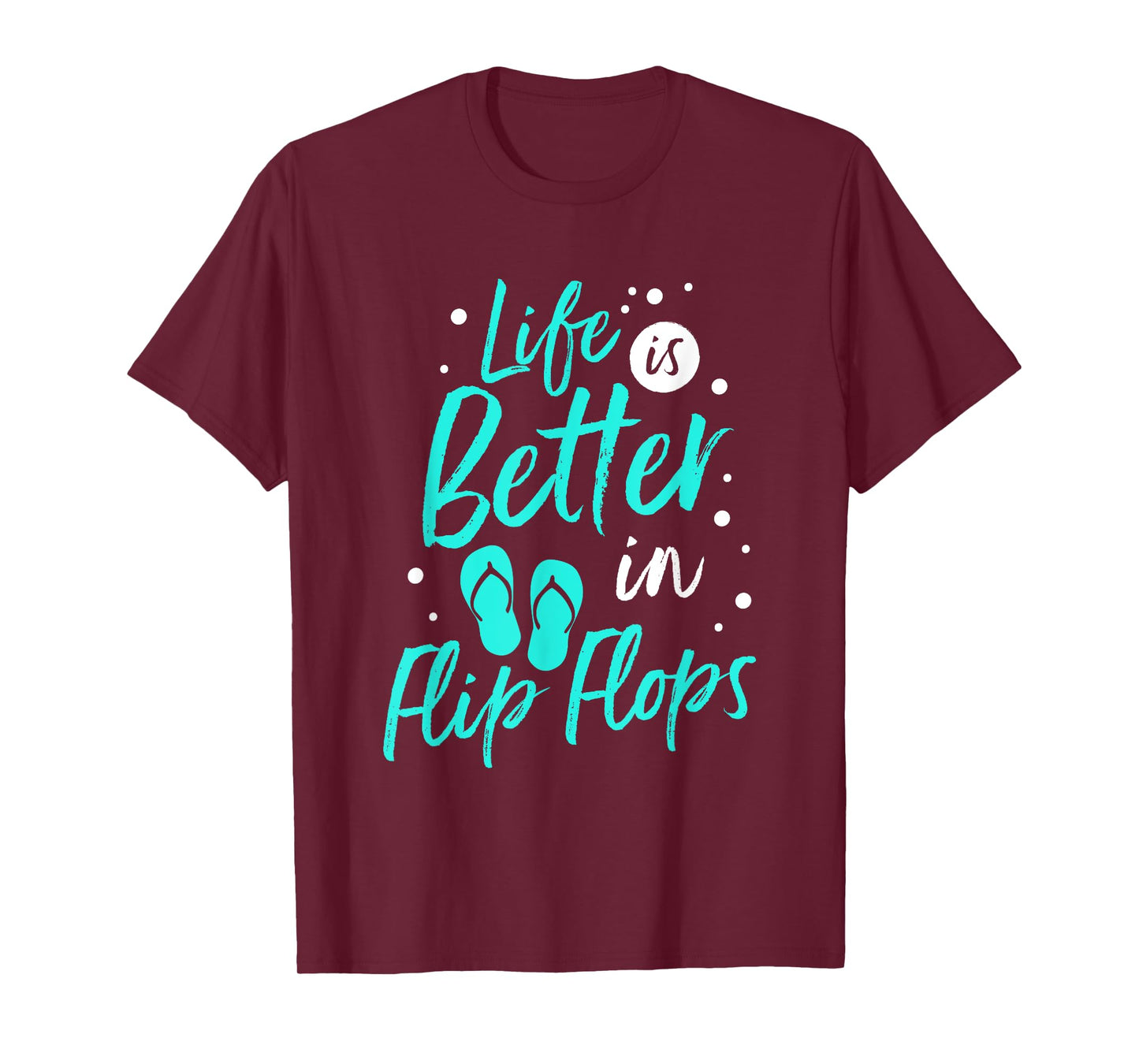 Life is Better in Flip Flops Summer Beach Garment T-Shirt