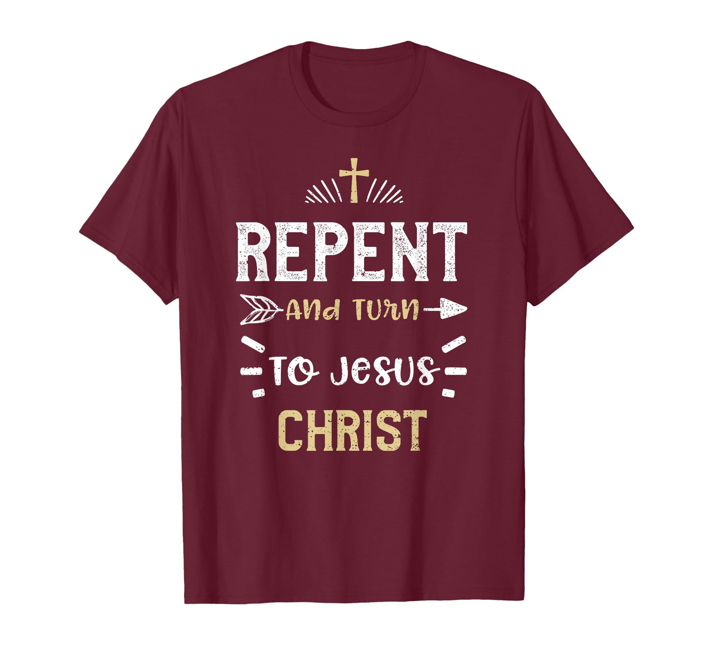 Faith: Repent And Turn To Jesus Christ - Jesus Sayings T-Shirt