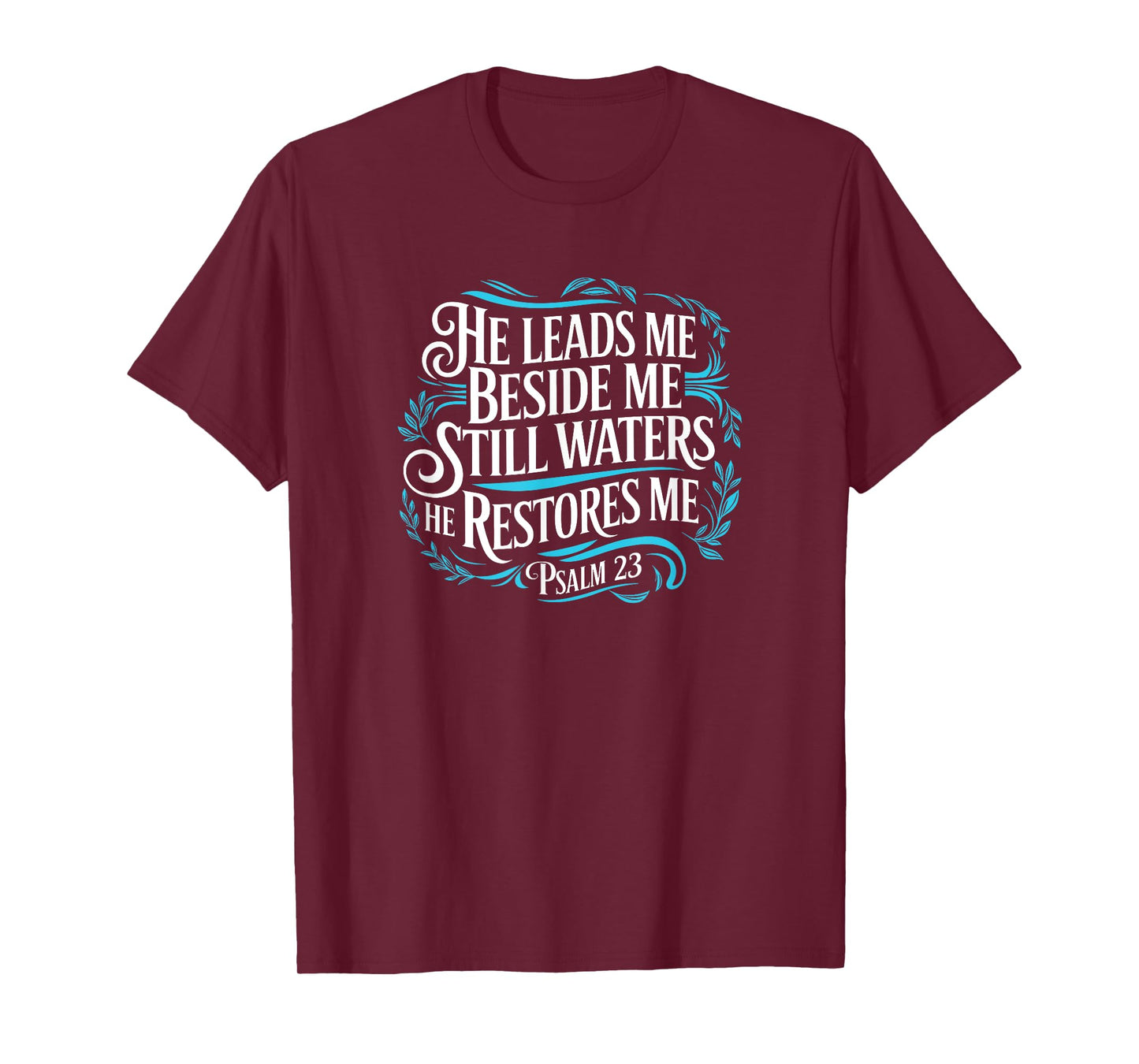 Psalm 23 He Leads Me Beside Still Waters He Restores Me T-Shirt